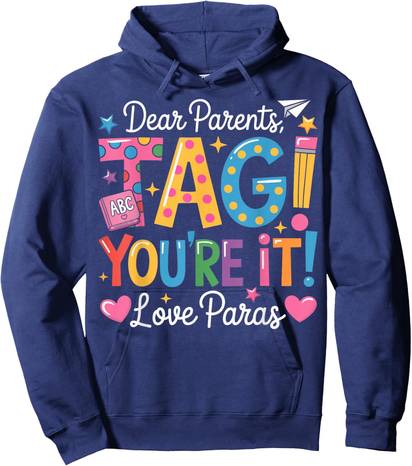Dear Parents Tag You're It Love Paras Last Day of School Hoodie - Hoodie | Navy