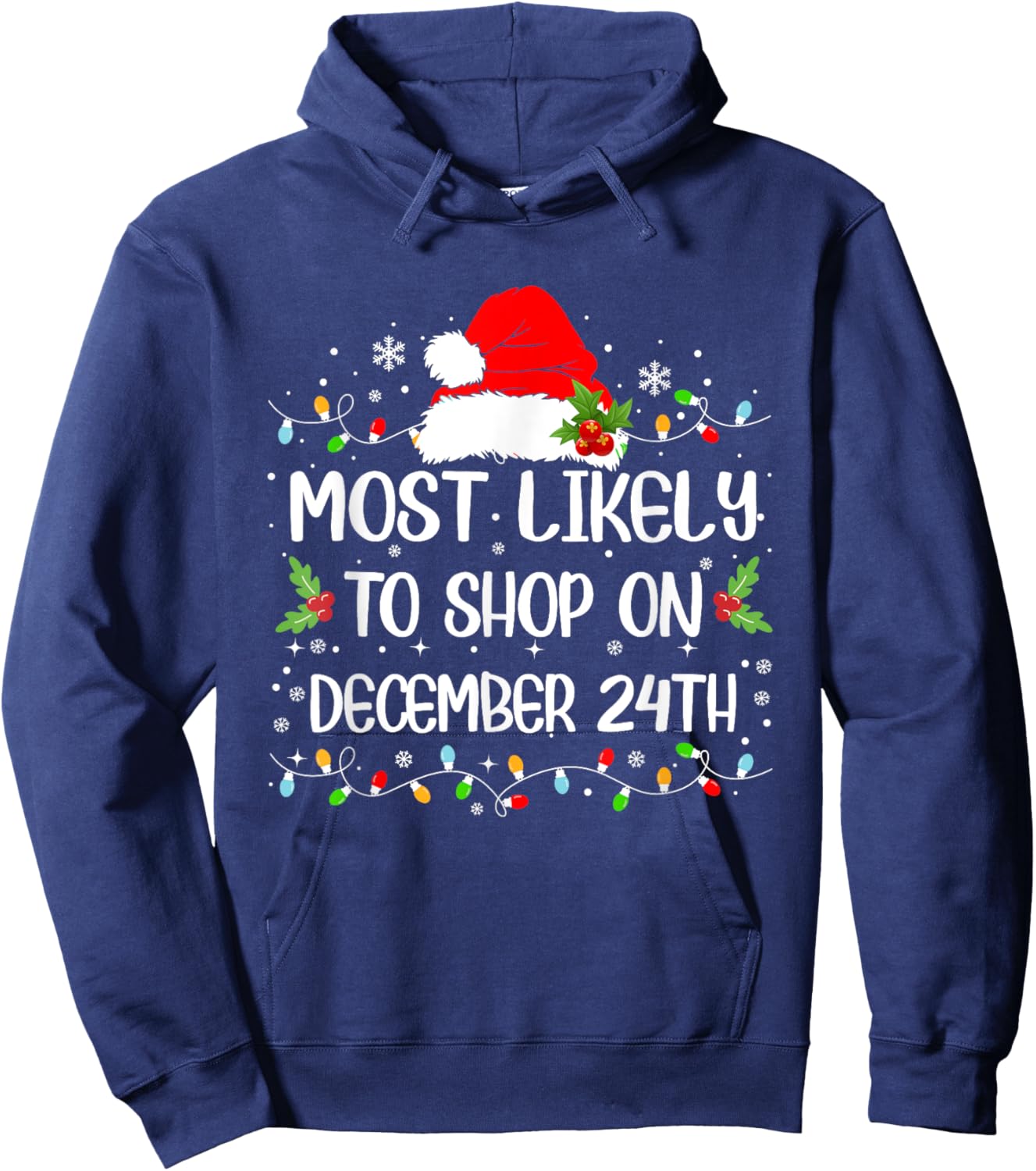 Funny Most Likely To Shop On December 24th Christmas Hoodie - Hoodie | Navy