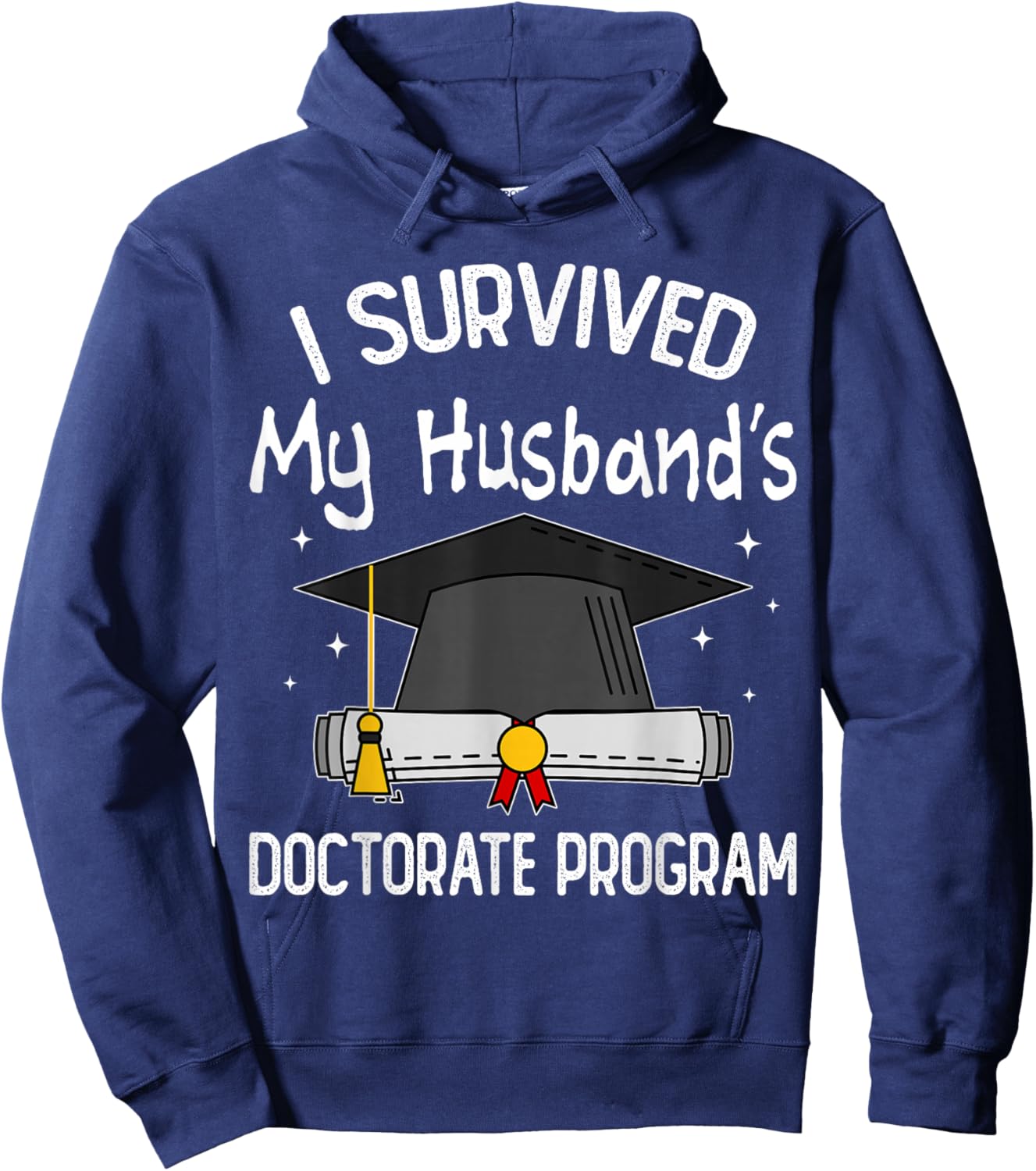 I Survived My Husband's Doctorate Program Funny PhD Wife Hoodie - Hoodie | Navy