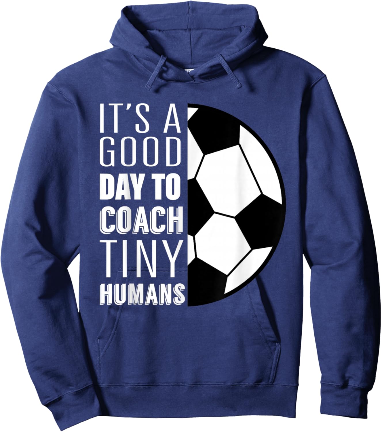 I Coach Tiny Humans Funny Soccer Coach Trainer Outfit Gag Hoodie - Hoodie | Navy