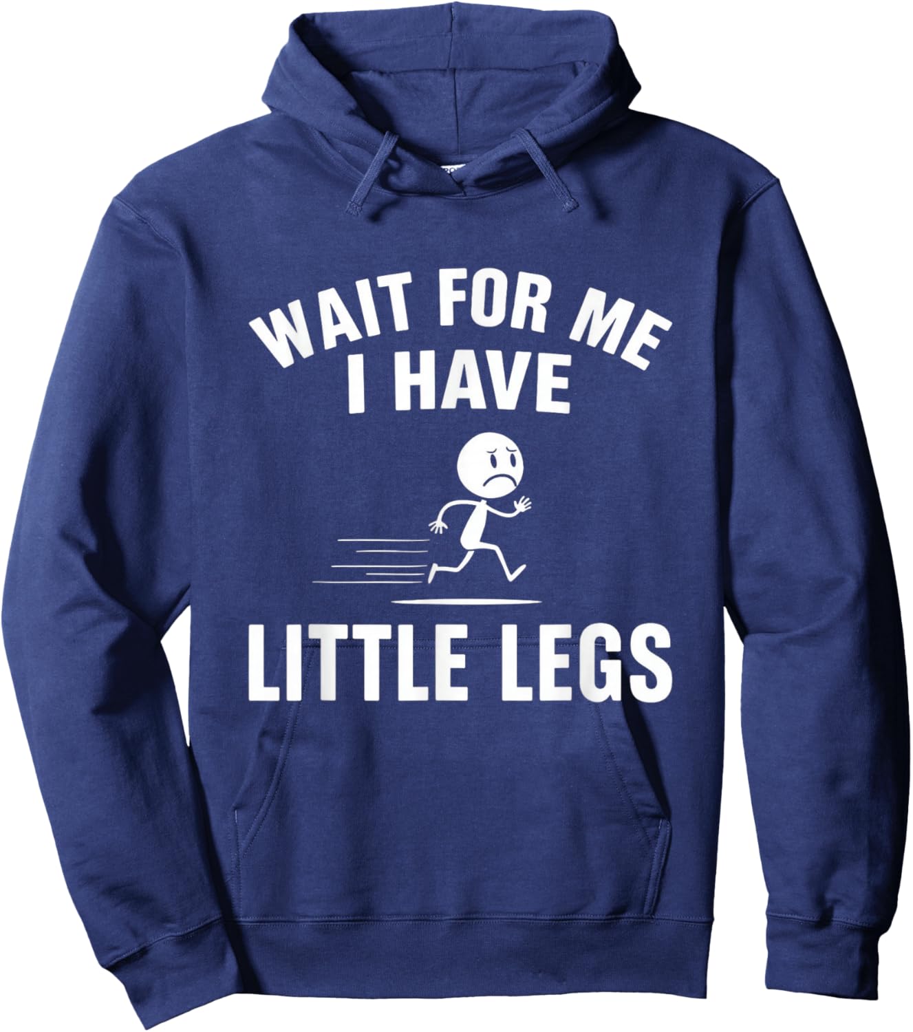 Wait for Me I Have Little Legs Funny Sarcasm Short Height Hoodie - Hoodie | Navy