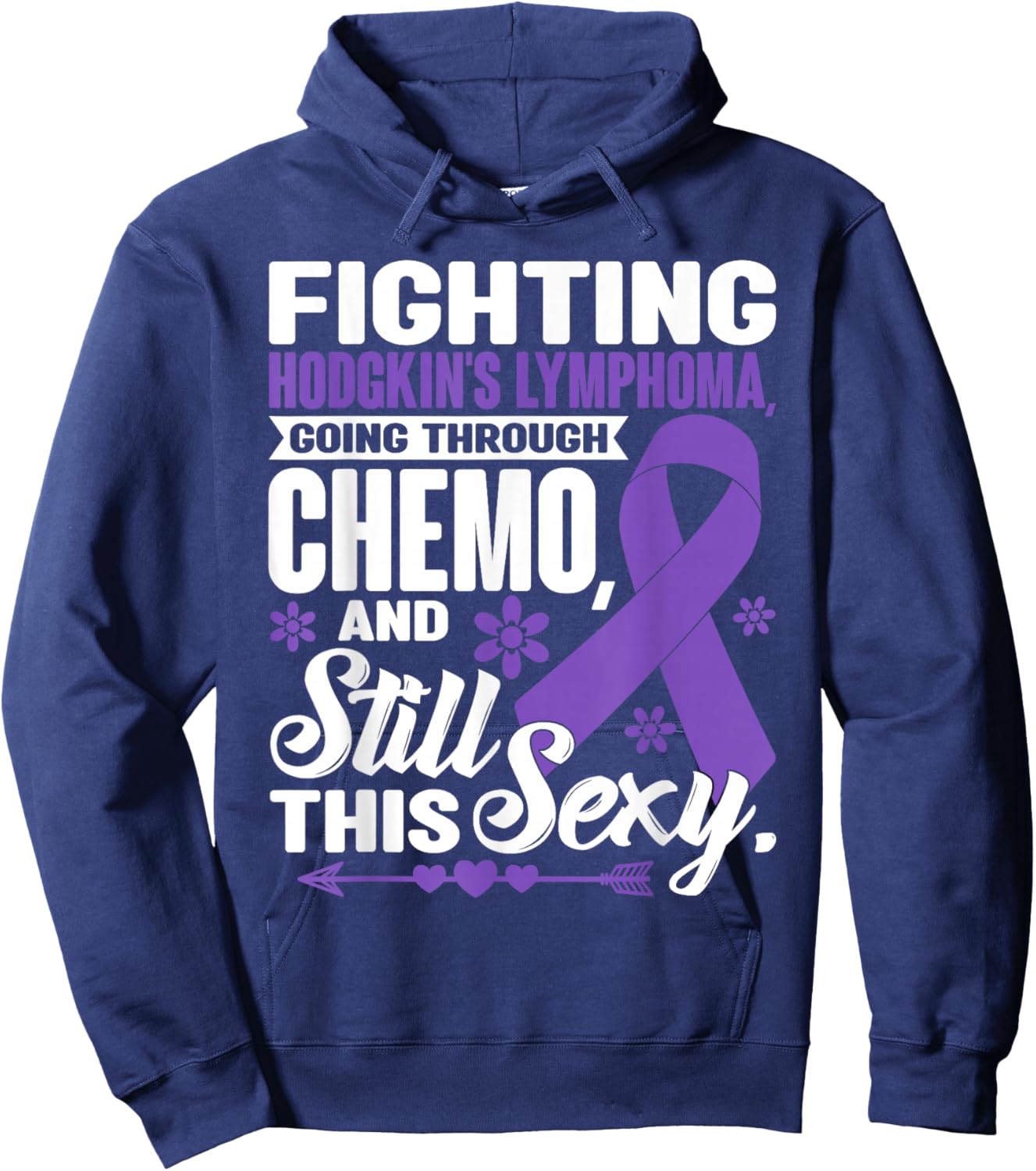 Fighting Hodgkin's Lymphoma Going Through Chemo Still Sexy Hoodie - Hoodie | Navy