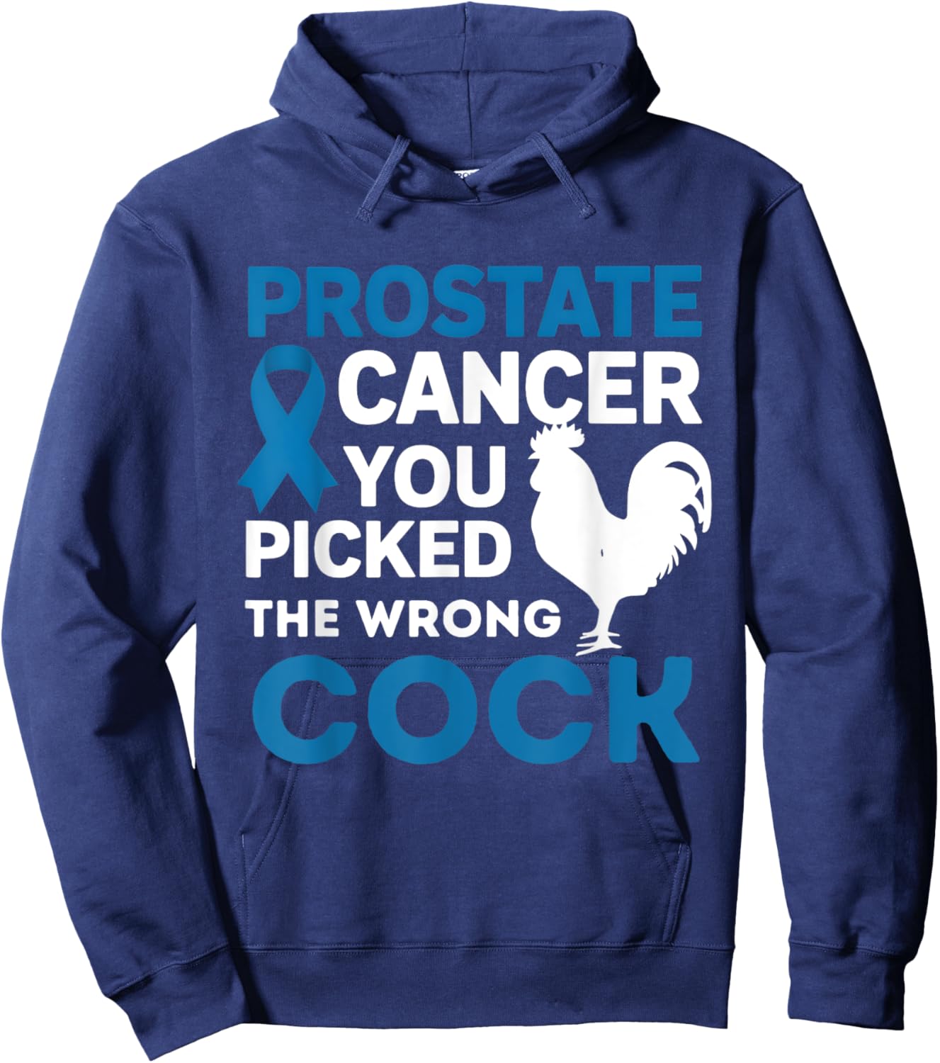 Prostate Cancer You Picked The Wrong Cock Funny Hoodie - Hoodie | Navy