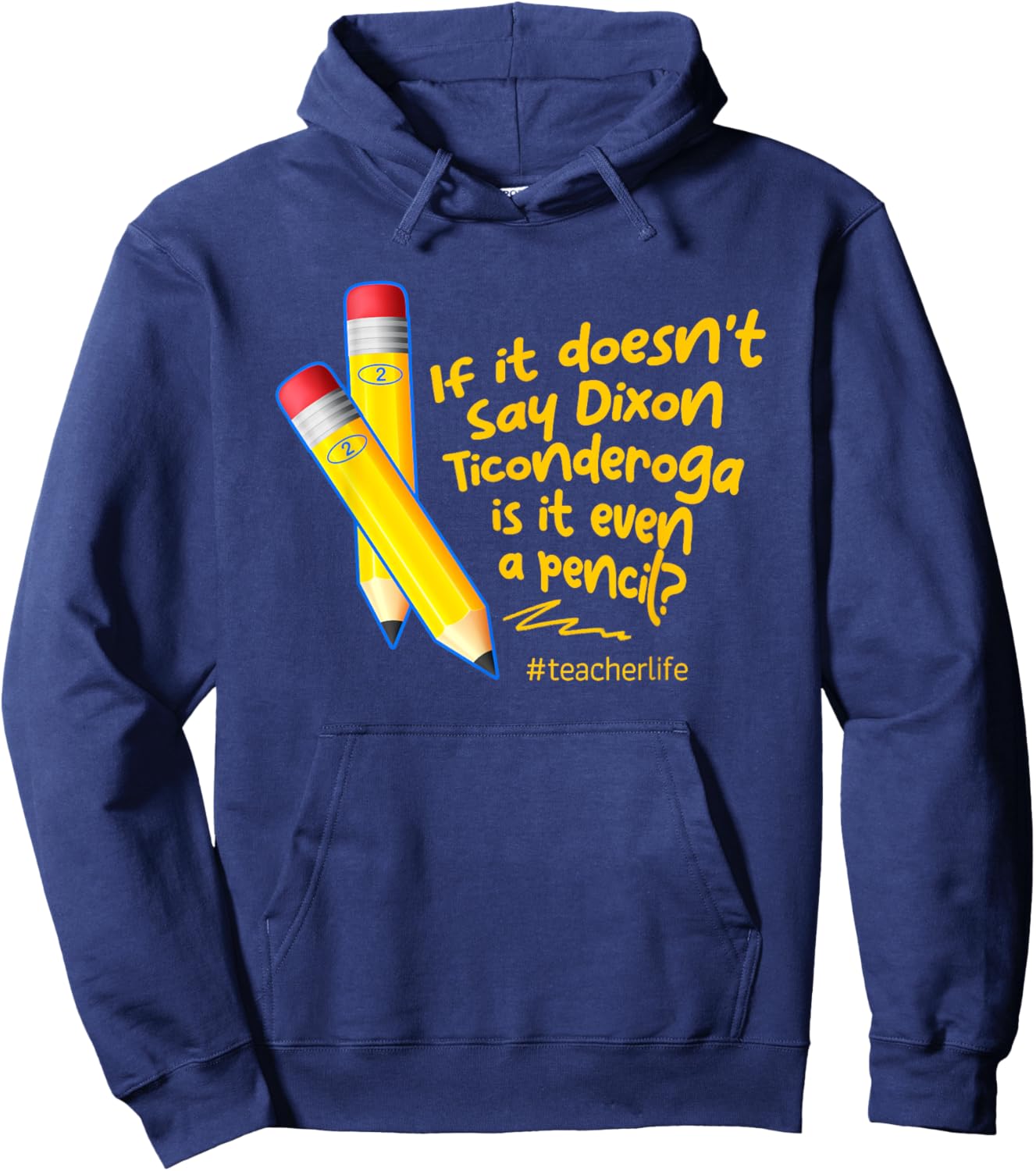 If It Doesn't Say Dixon Ticonderoga Is It Even A Pencil Hoodie - Hoodie | Navy