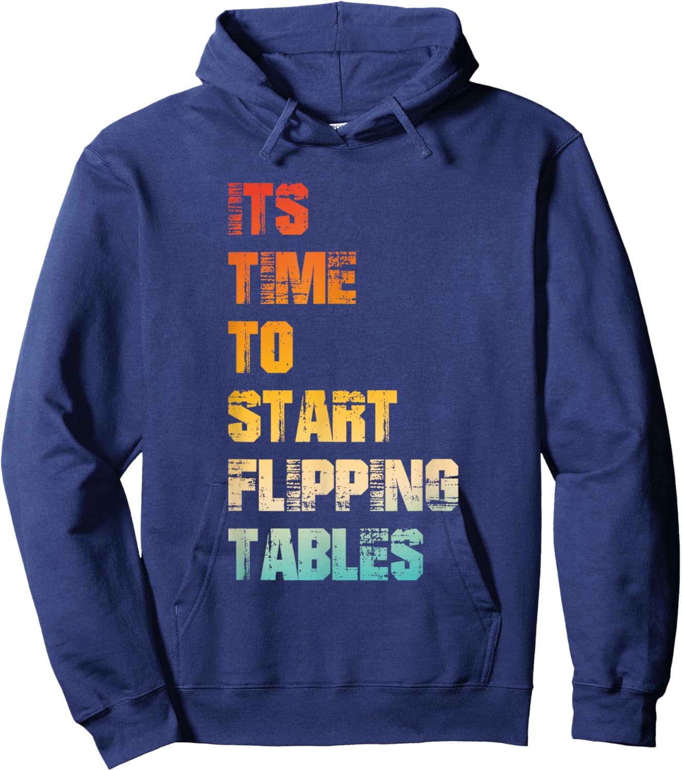 It's Time, to Start Flipping Tables, Dramatic, Humor Hoodie - Hoodie | Navy