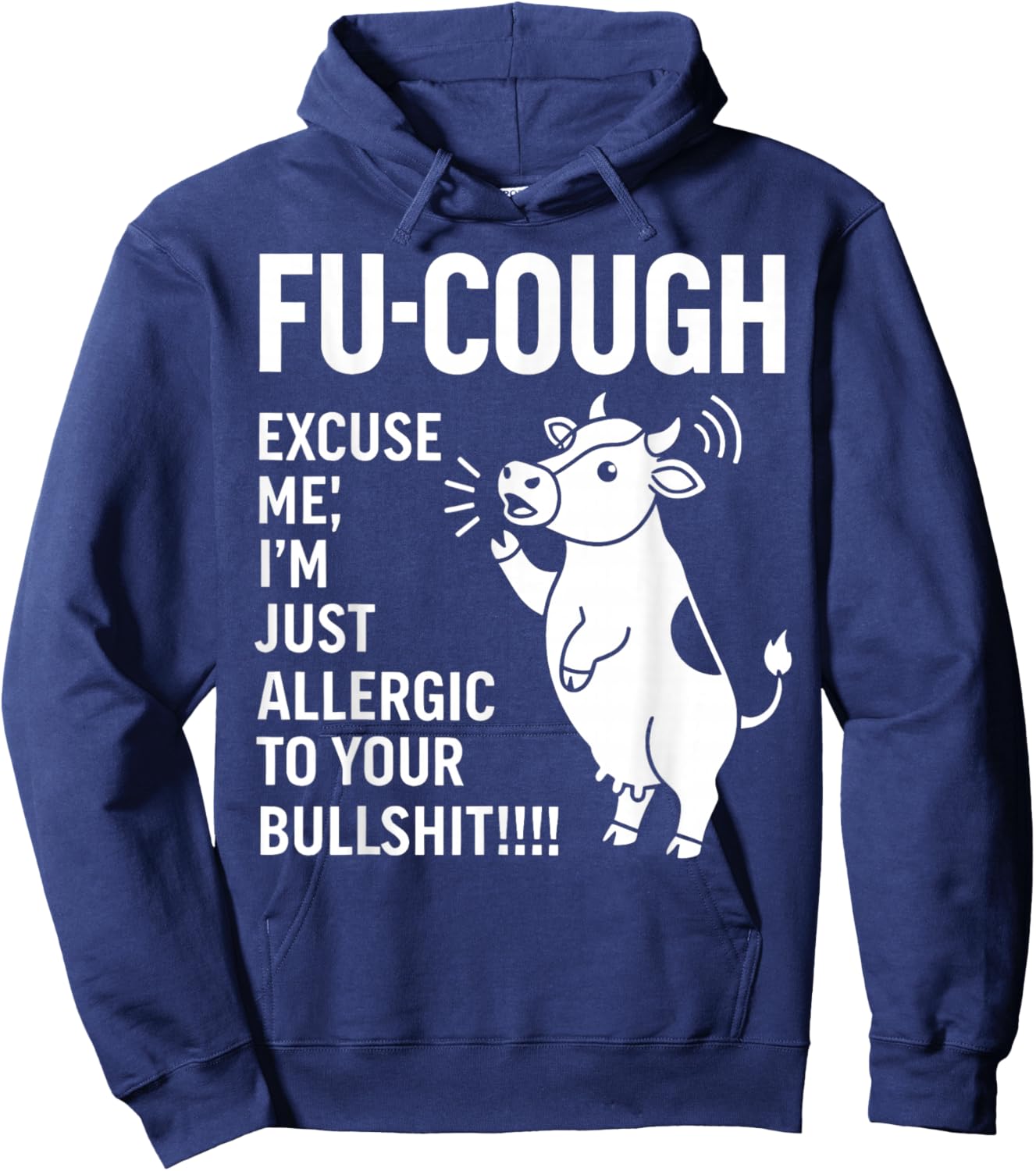 Fu Cough Excuse Me I'm Just Allergic to Your Bullshit Cow Hoodie - Hoodie | Navy