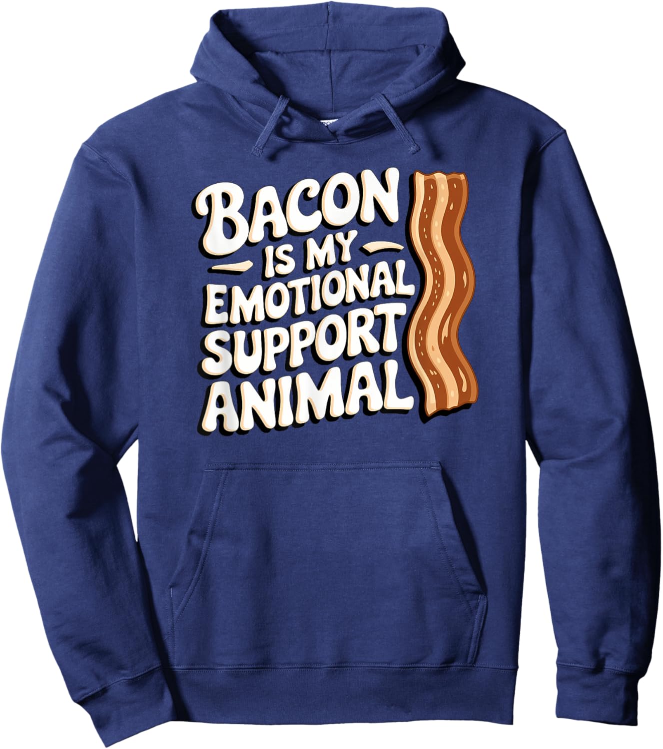 Bacon Is My Emotional Support Animal, Funny Bacon Hoodie - Hoodie | Navy