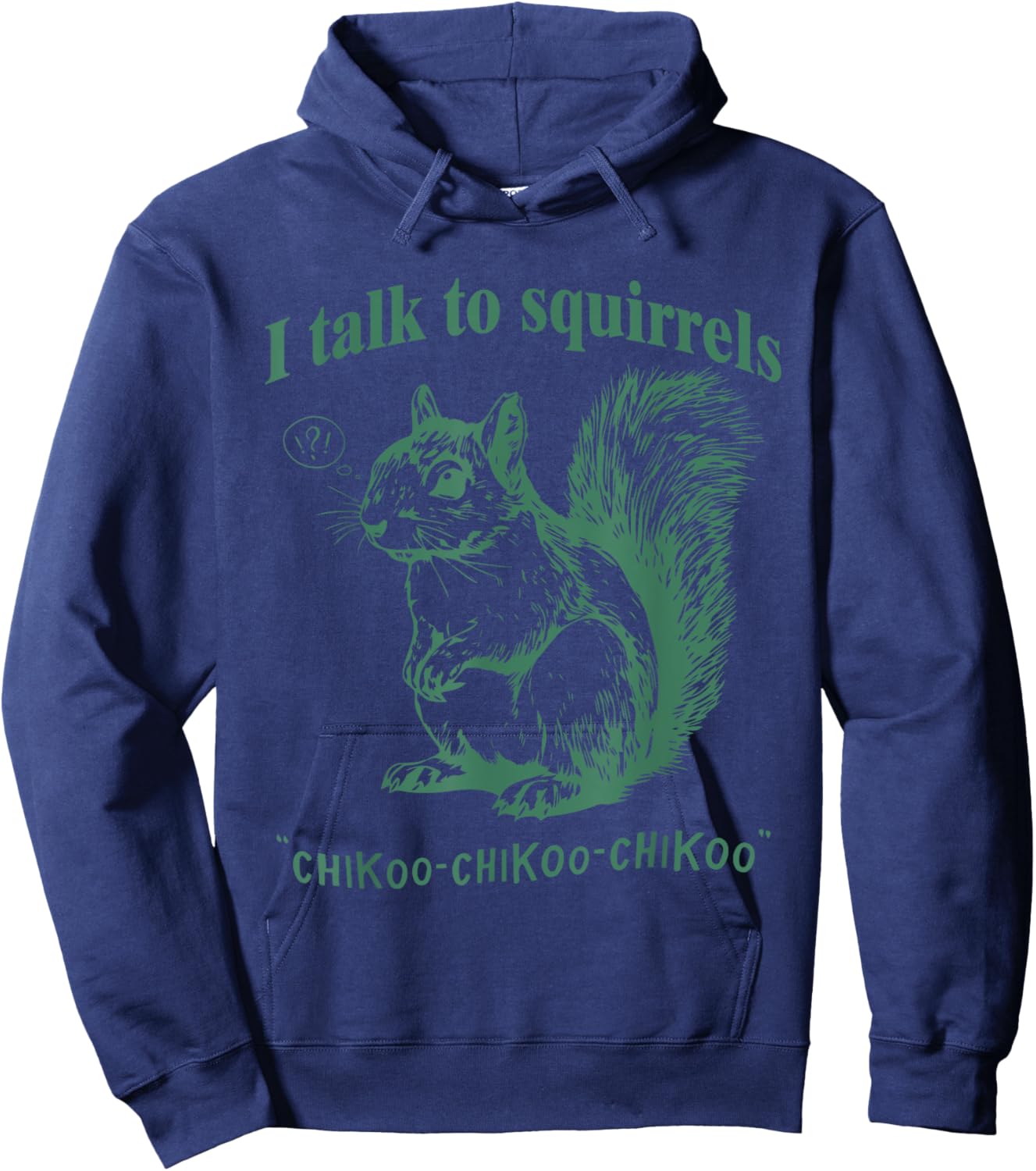 I Talk To Squirrels Chikoo-Chikoo-Chikoo Funny Hoodie - Hoodie | Navy