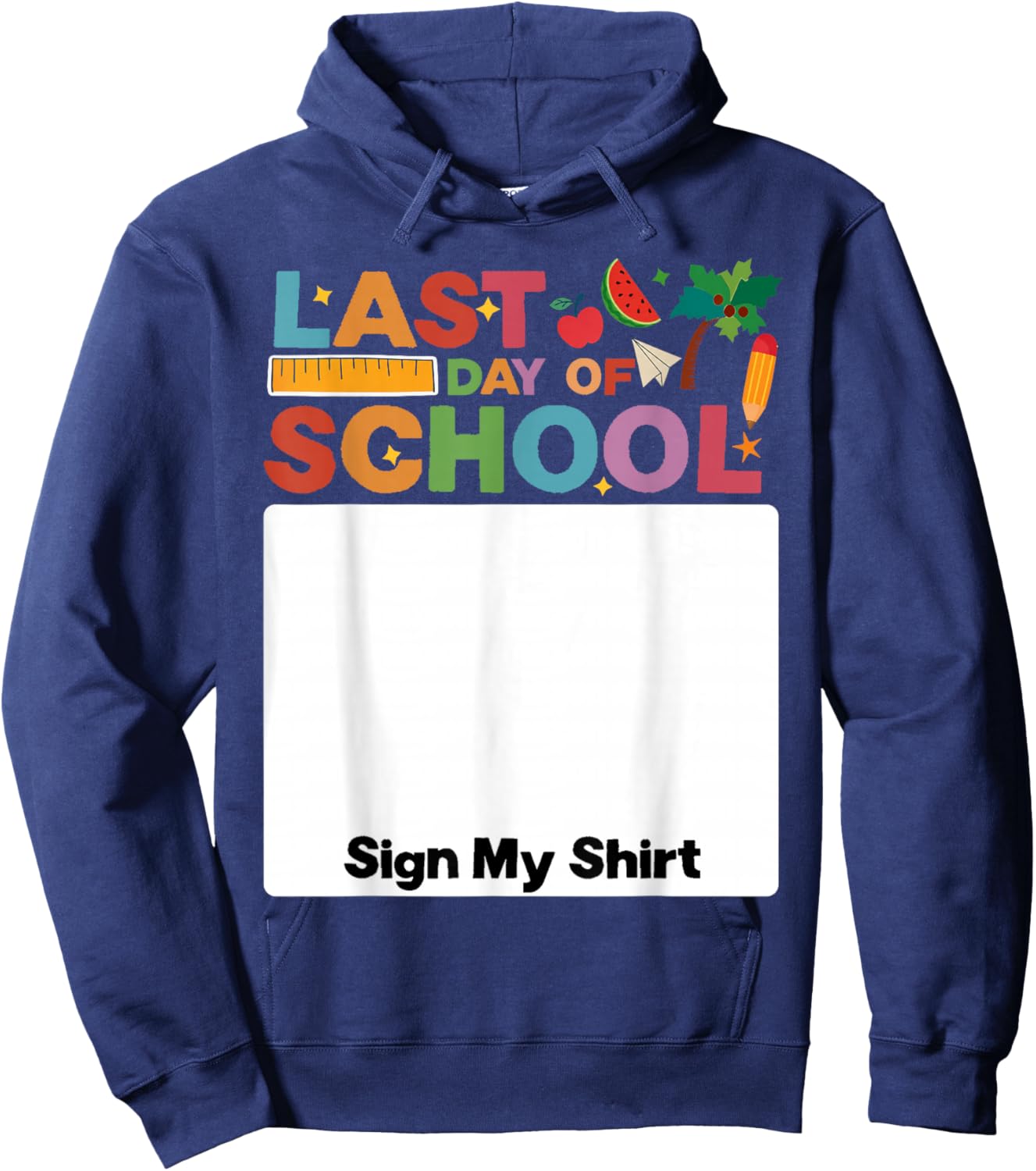 Last Day of School Sign My Shirt Autograph Graduation Hoodie - Hoodie | Navy
