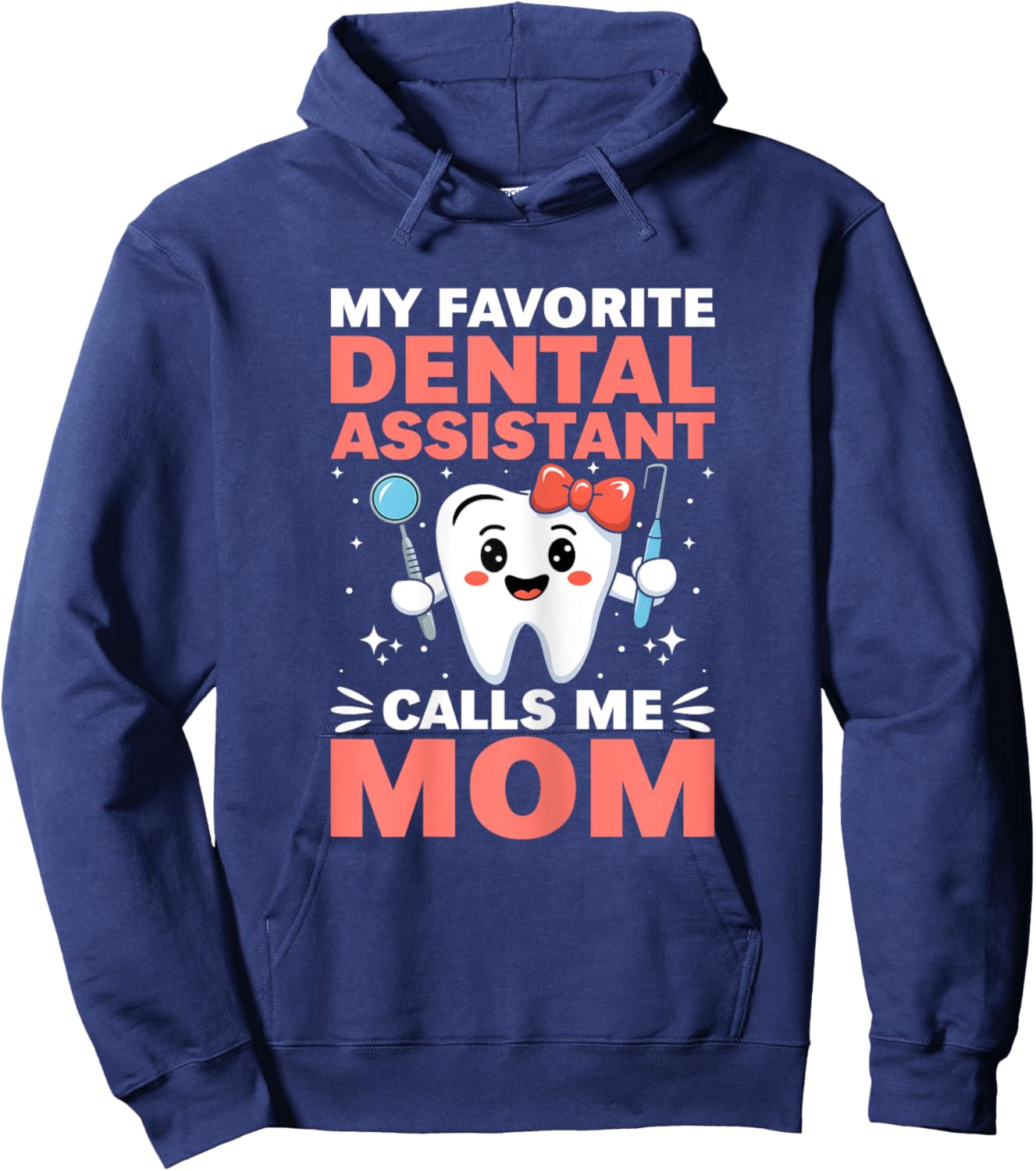 Funny My Favorite Dental Assistant Calls Me Mom Mothers Day Hoodie - Hoodie | Navy