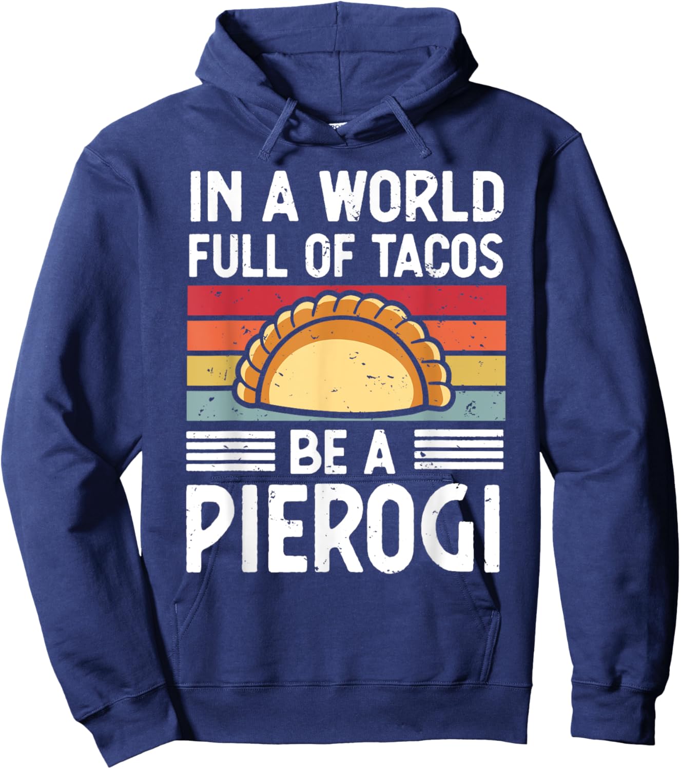Retro In a World Full of Tacos Be a Pierogi Polish Food Hoodie - Hoodie | Navy