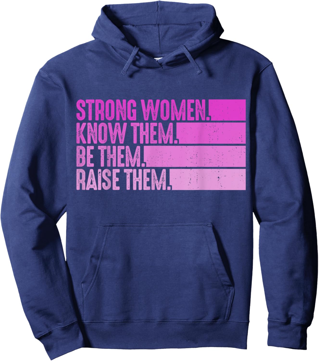 Strong Women Know Them Be Them Raise Them Hoodie - Hoodie | Navy