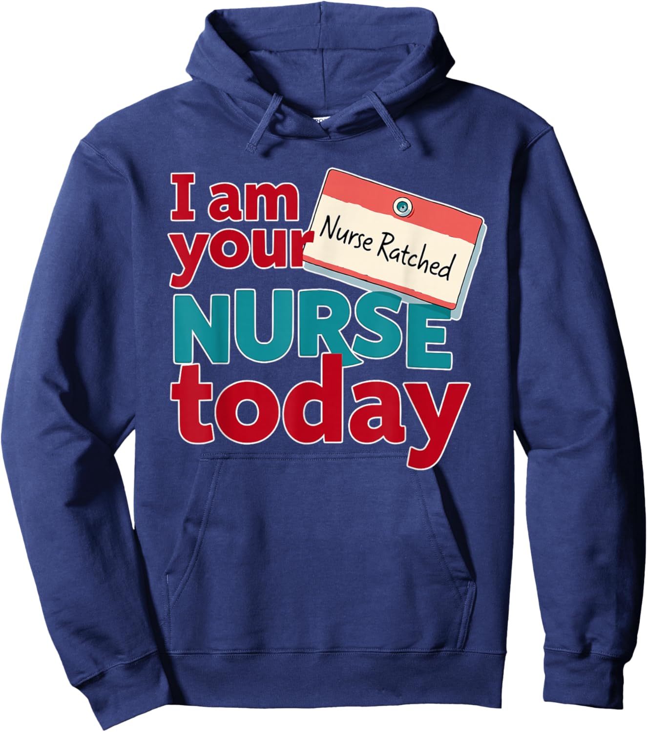 Nurse Ratched , Your Nurse Today, Funny Healthcare Design Hoodie - Hoodie | Navy