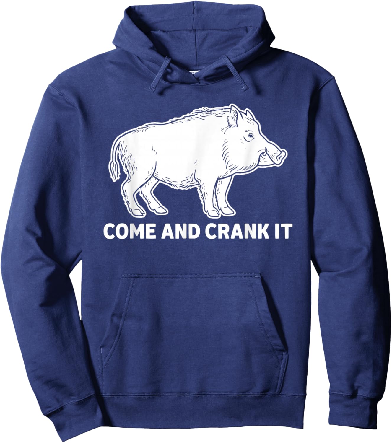 Come and Crank It Wild Boar Hunting Outdoors Hoodie - Hoodie | Navy