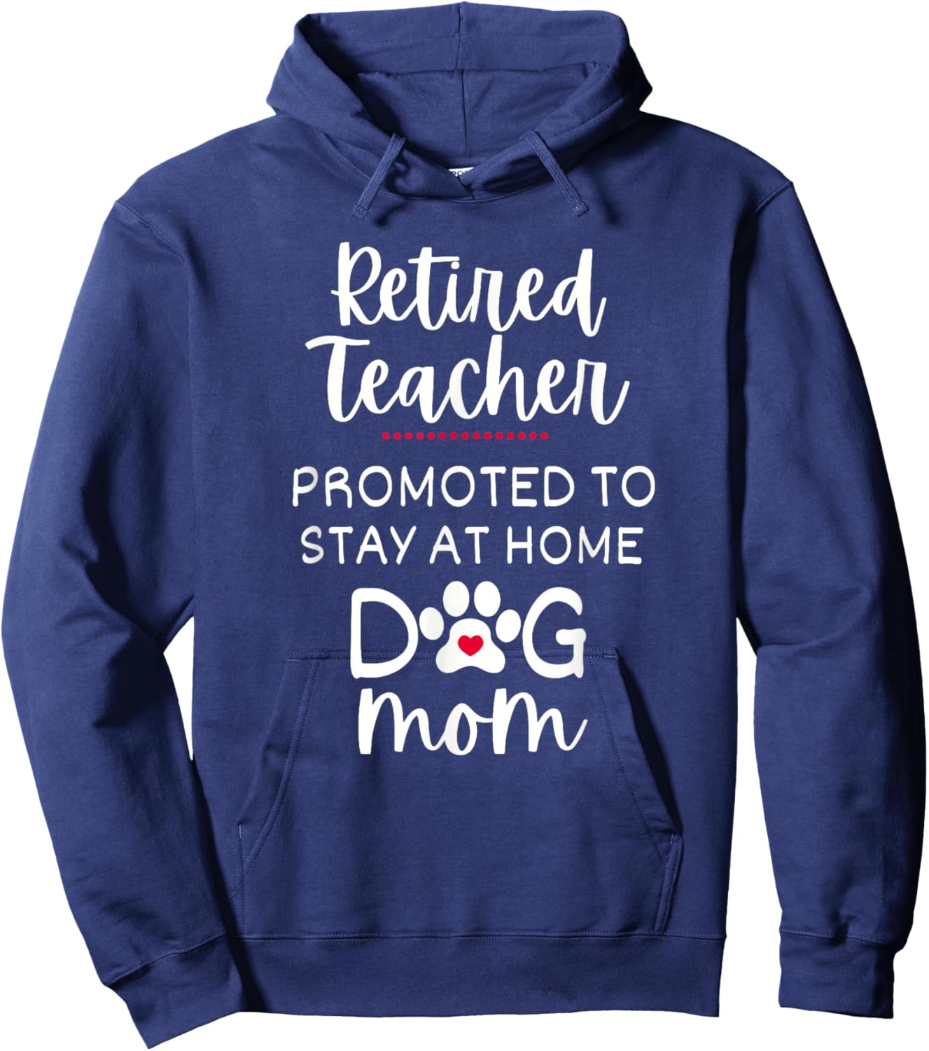 Retired Teacher Dog Mom Promoted to Stay At Home Dog Mom Hoodie - Hoodie | Navy
