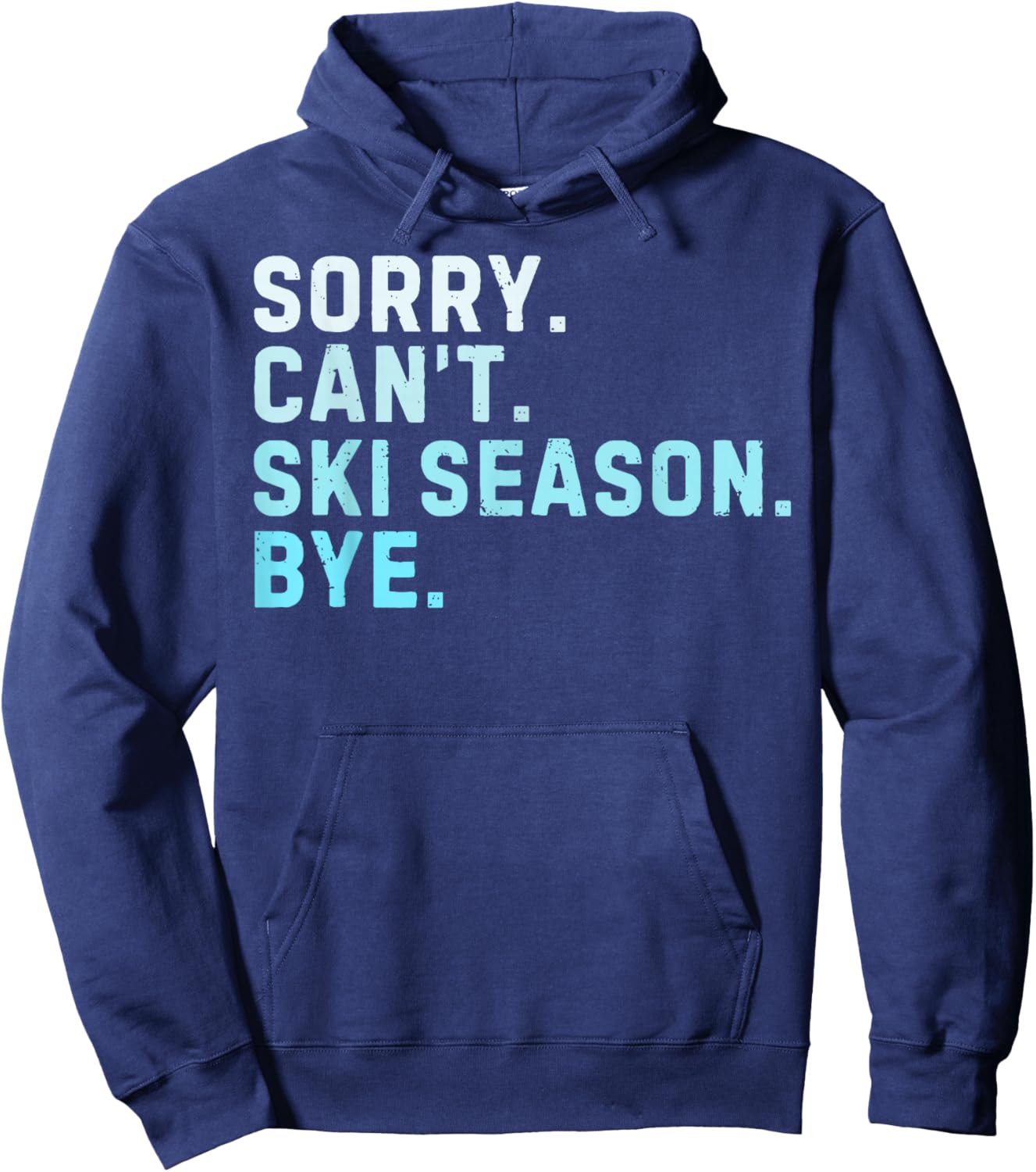 Sorry Can’t Ski Season Bye Funny Skiing Love Winter Sport Hoodie - Hoodie | Navy