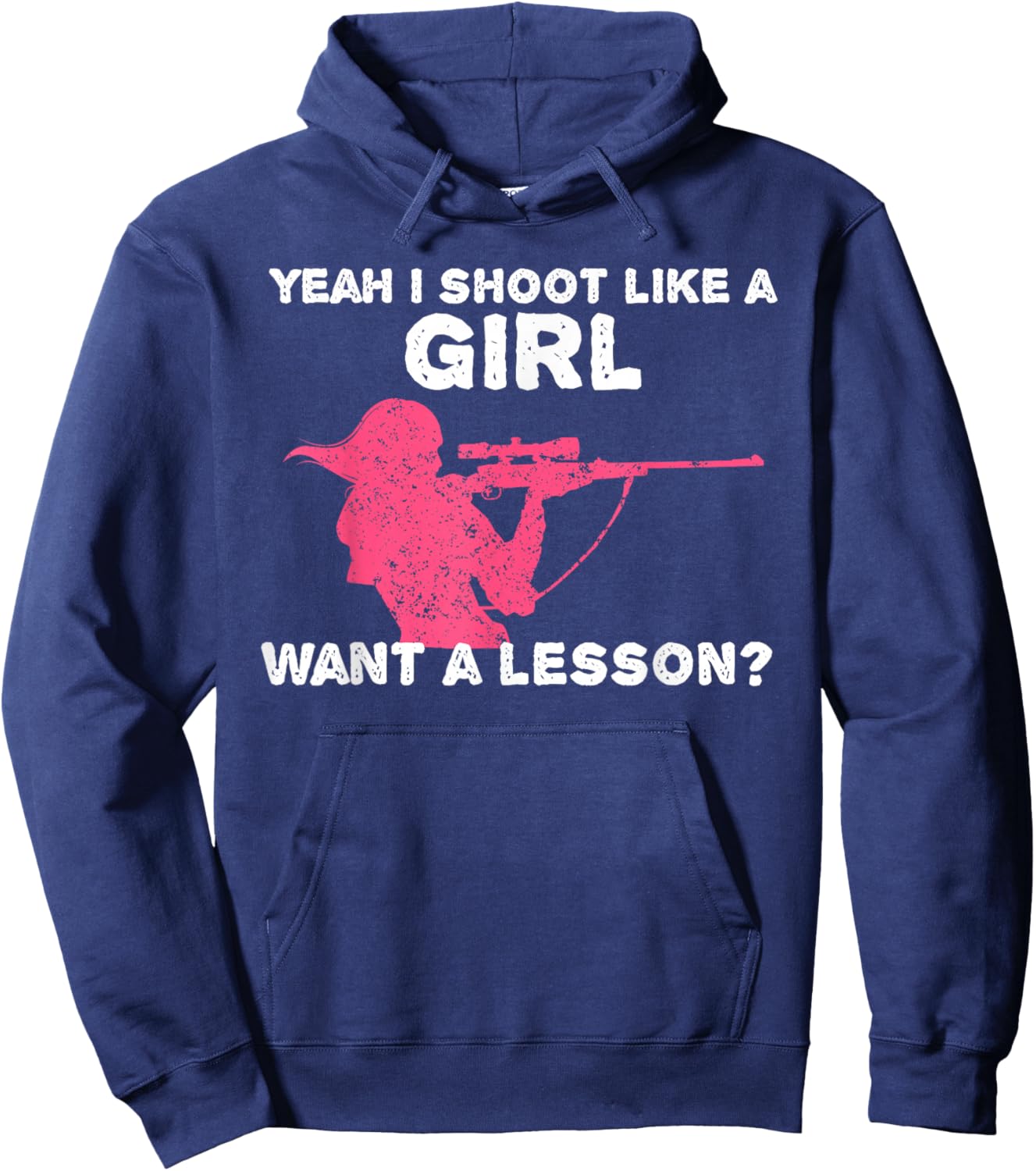 Yeah I Shoot Like A Girl Want A Lesson? Funny Girls Hunter Hoodie - Hoodie | Navy