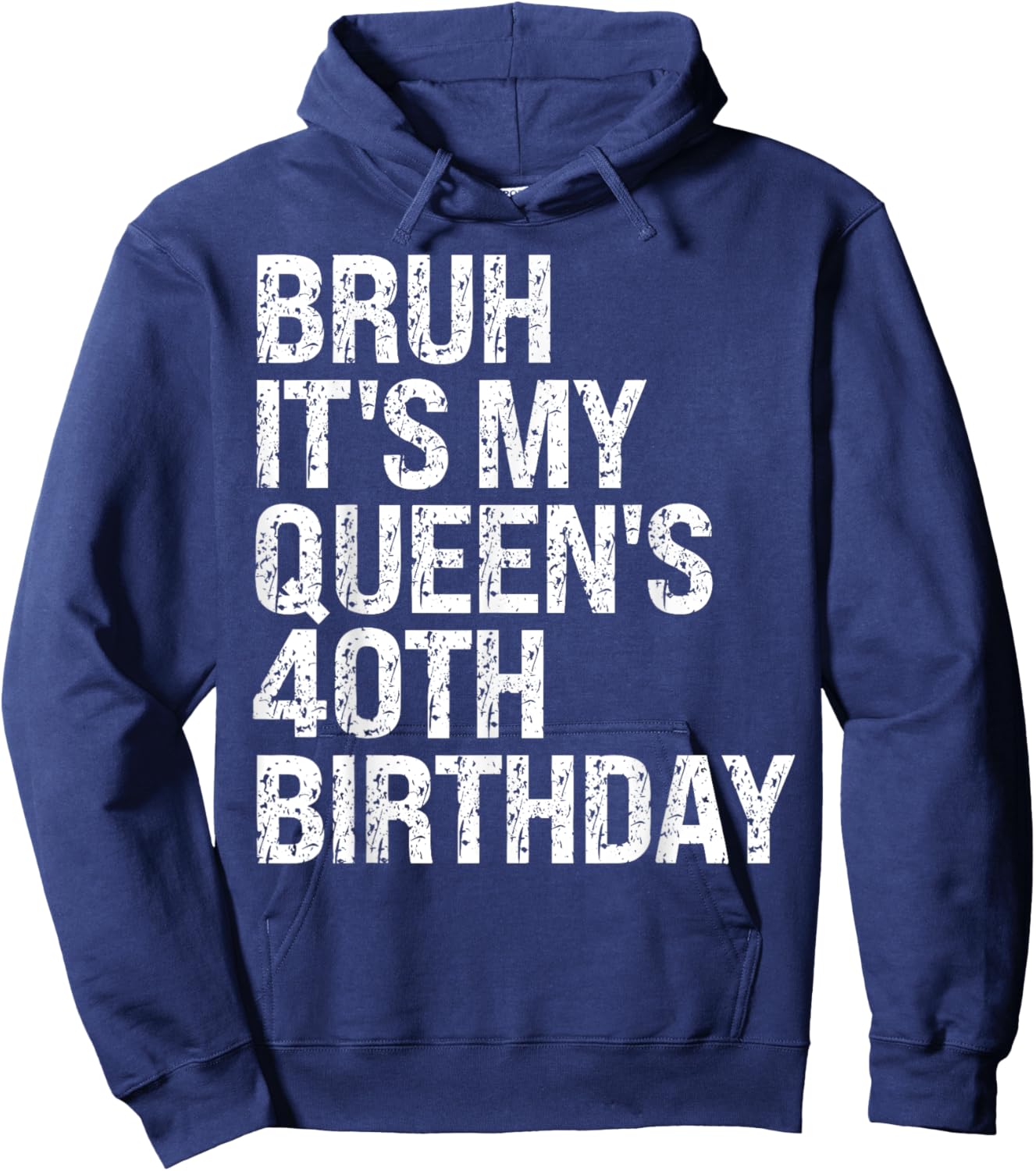 Bruh It's My Queen's 40th Birthday Bro Crown OMG Happy Funny Hoodie - Hoodie | Navy
