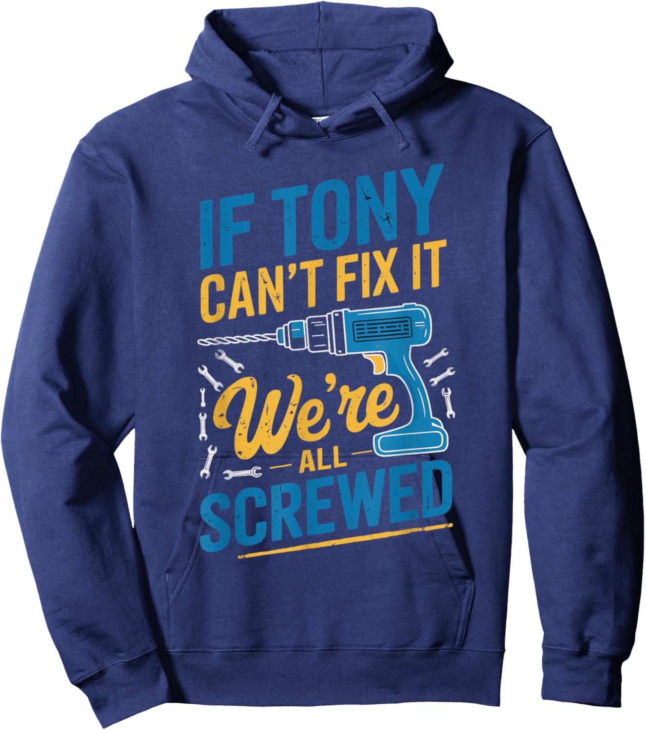 If TONY Can't Fix It We're All Screwed Name TONY Hoodie - Hoodie | Navy