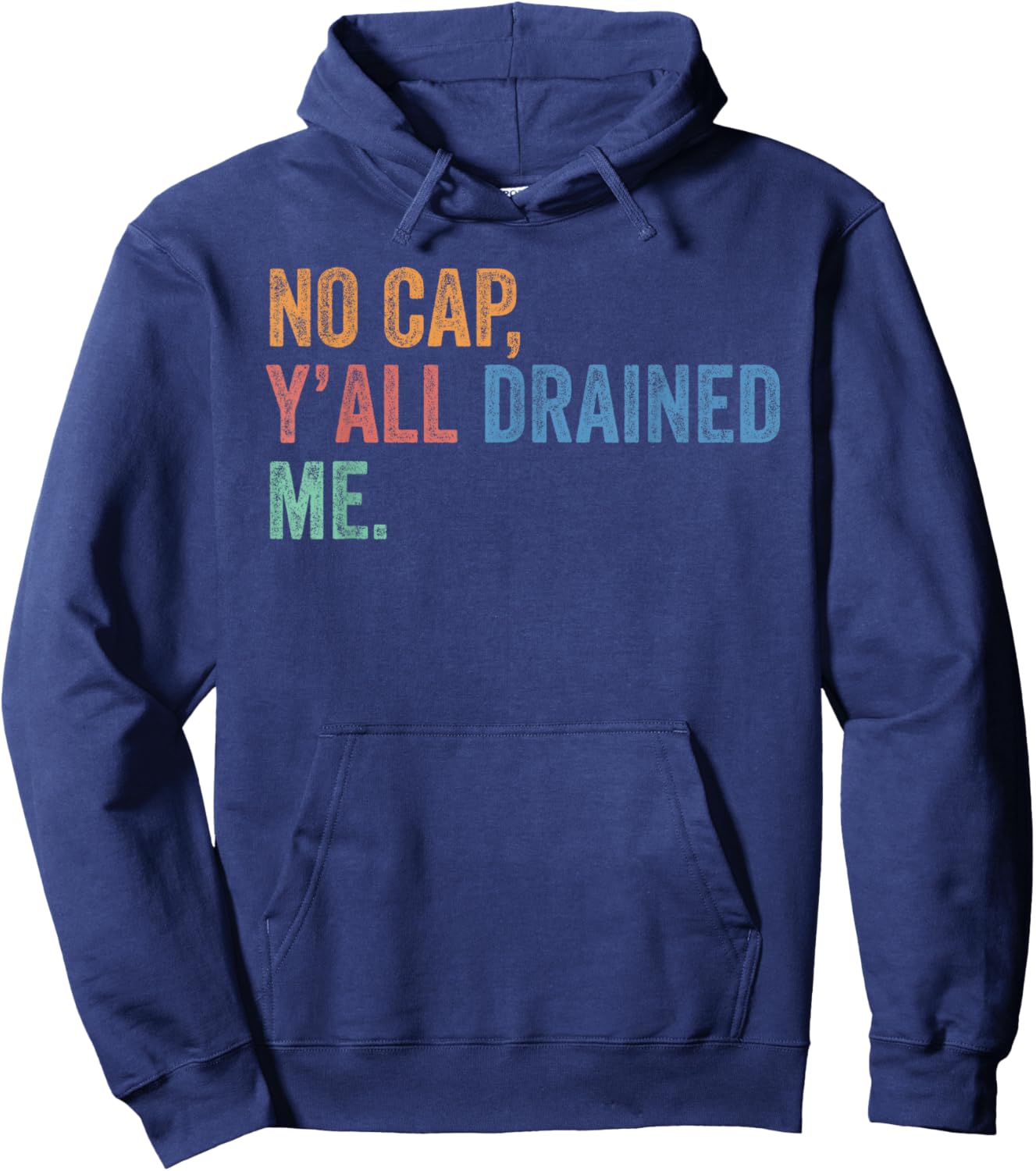 End of School Year Teacher Last Day No Cap Y'all Drained Me Hoodie - Hoodie | Navy
