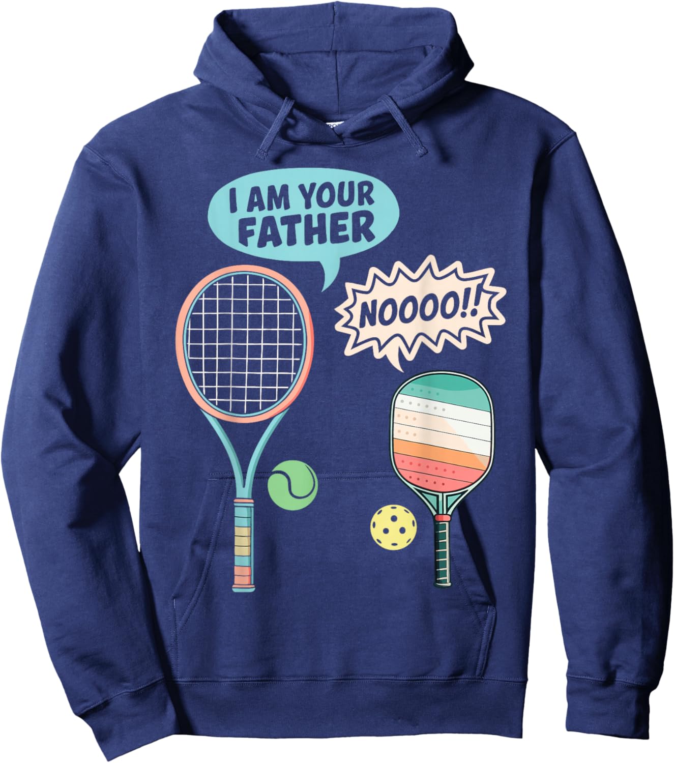 I Am Your Father Funny Pickleball Tennis Racket Men Women Hoodie - Hoodie | Navy