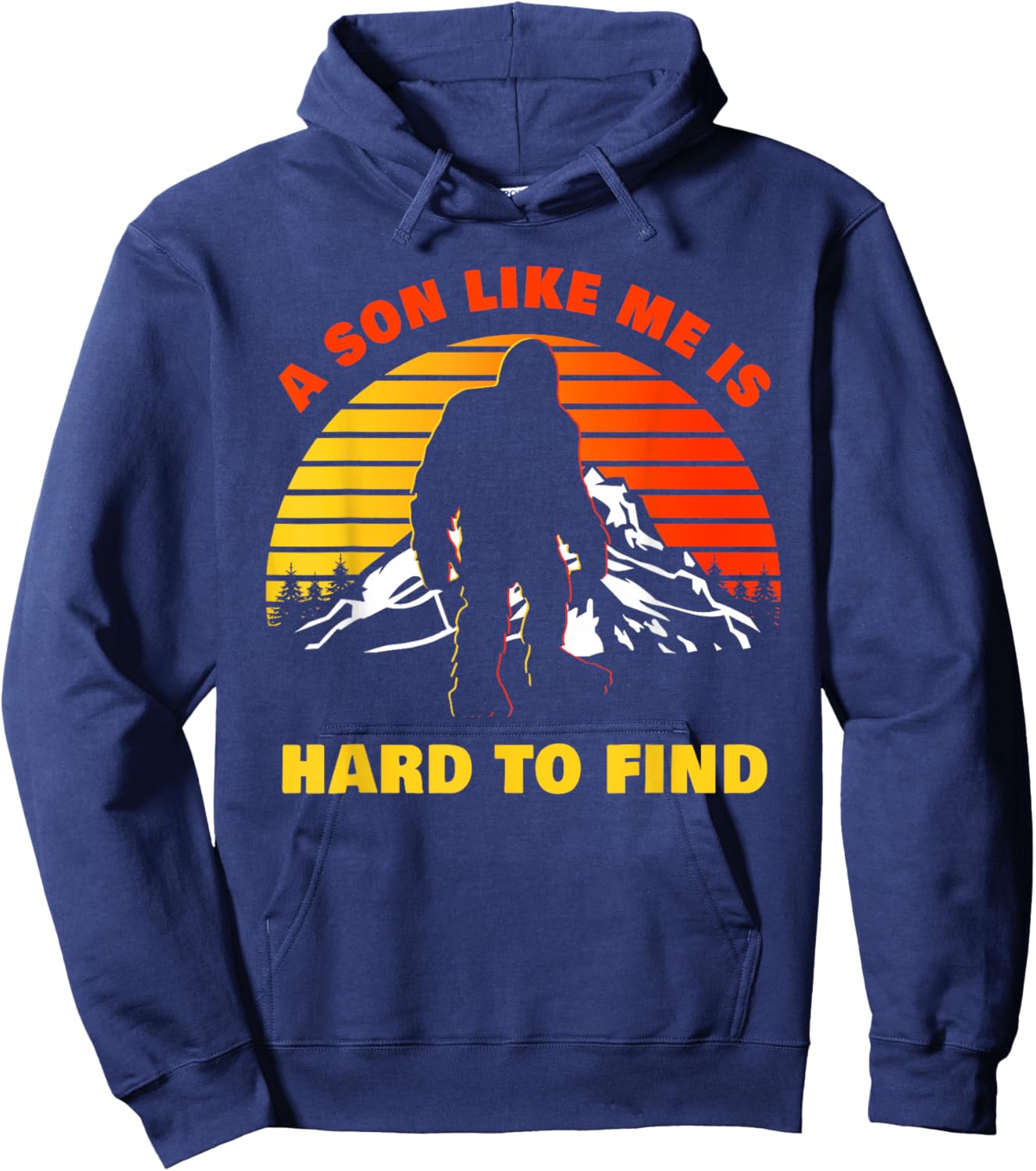 A Son Like Me is Hard to Find – Funny Big Foot Humor Hoodie - Hoodie | Navy