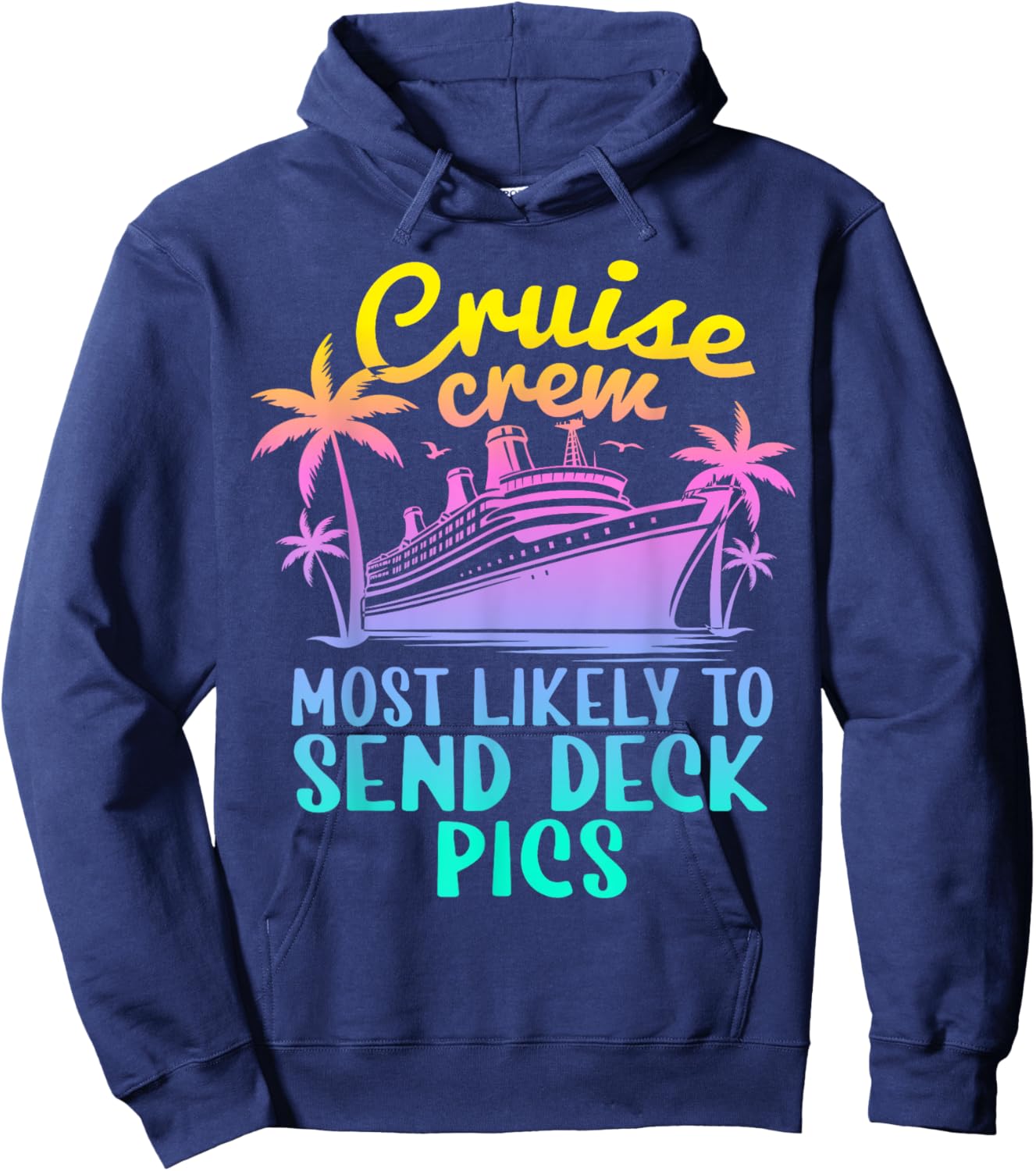 Cruise Most Likely To Send Deck Pics Family Cruise Group Hoodie - Hoodie | Navy