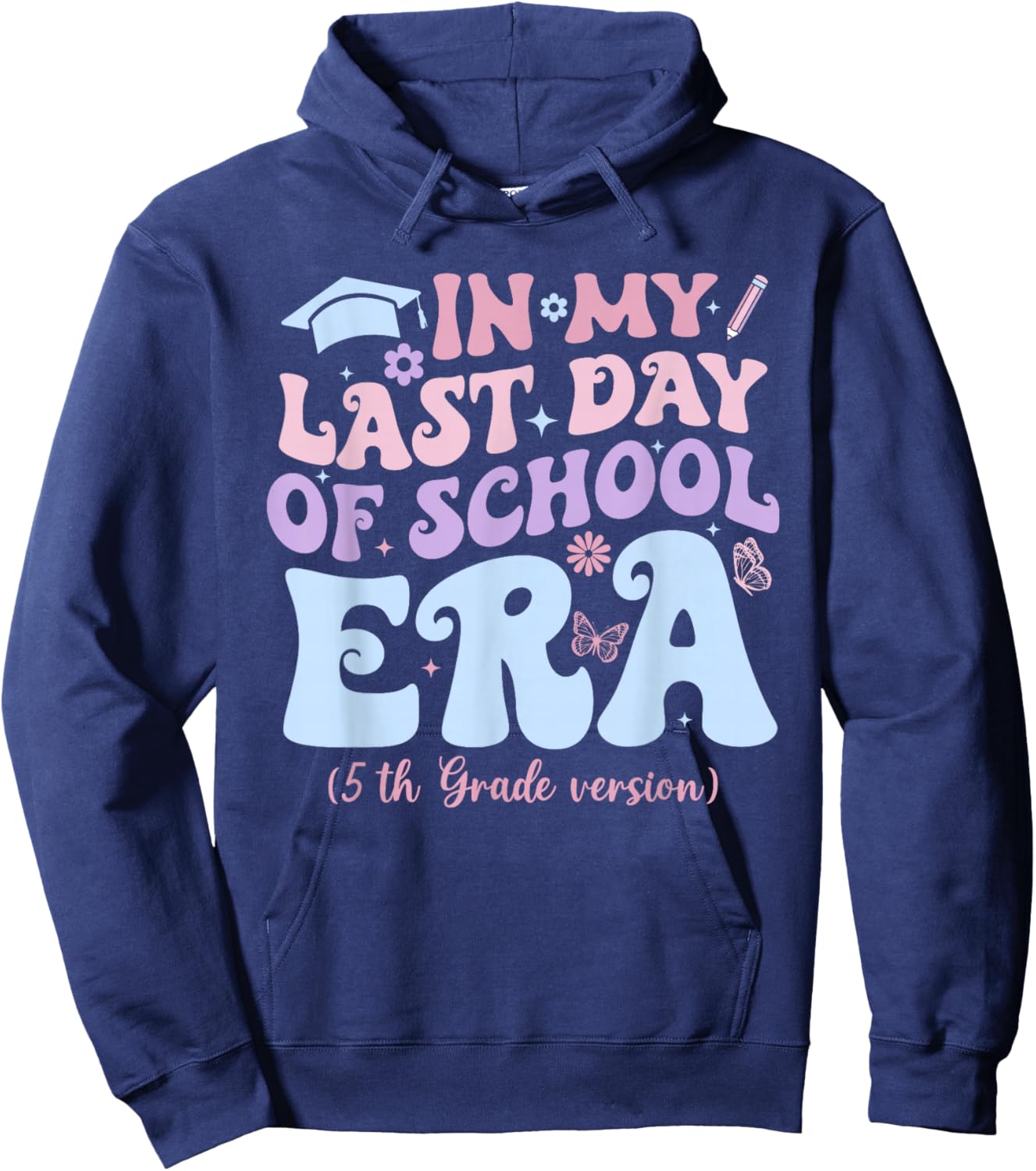 in My Last Day of School Era Fifth 5th Grade Graduation Hoodie - Hoodie | Navy