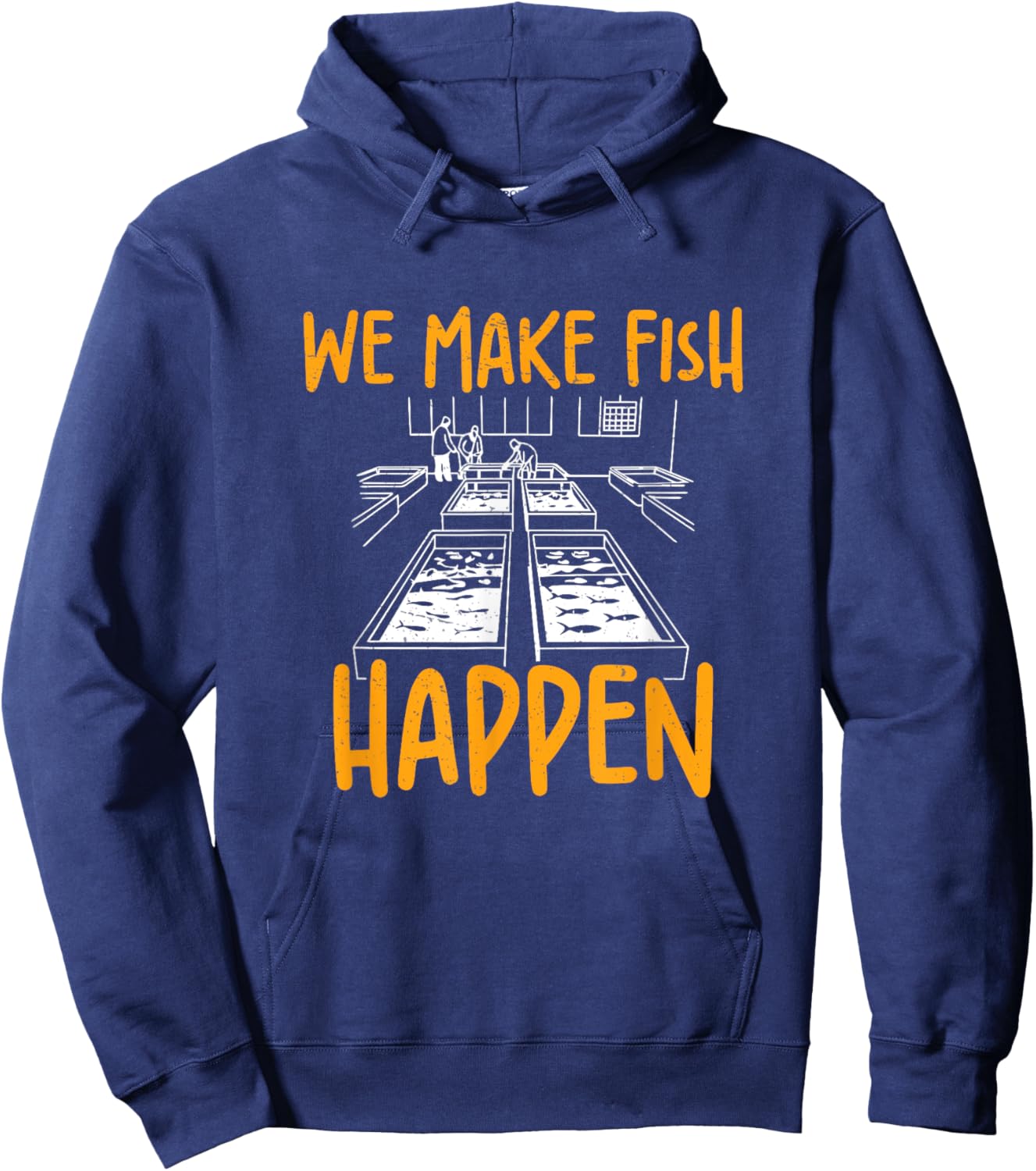 We Make Fish Happen Funny Fish Hatchery Workers Fish Farmers Hoodie - Hoodie | Navy