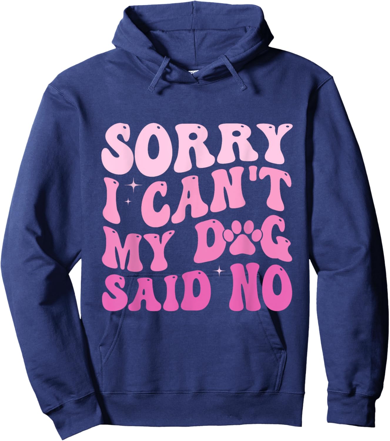 Sorry I Can't My Dog Said No Groovy Dog Saying Dog Lovers Women Hoodie - Hoodie | Navy