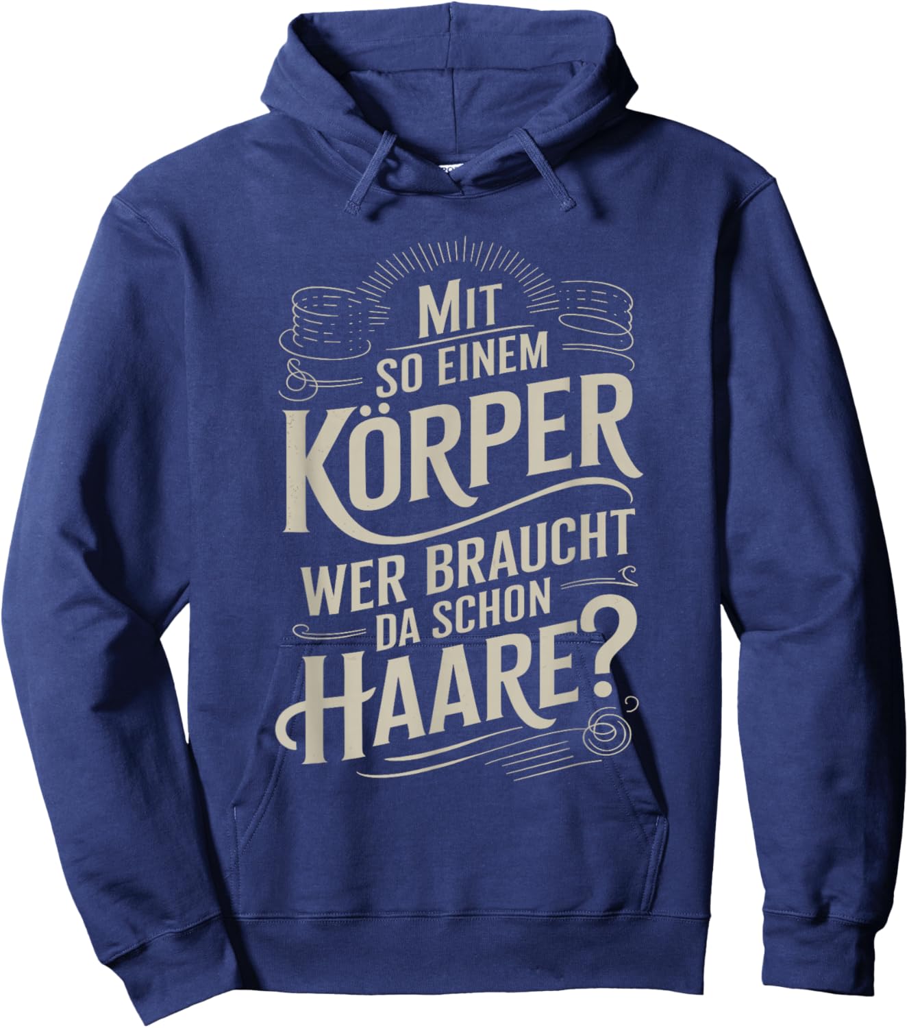 Mit So Einem Körper Wer Braucht Da Schon Haare Hoodie - Hoodie | Navy