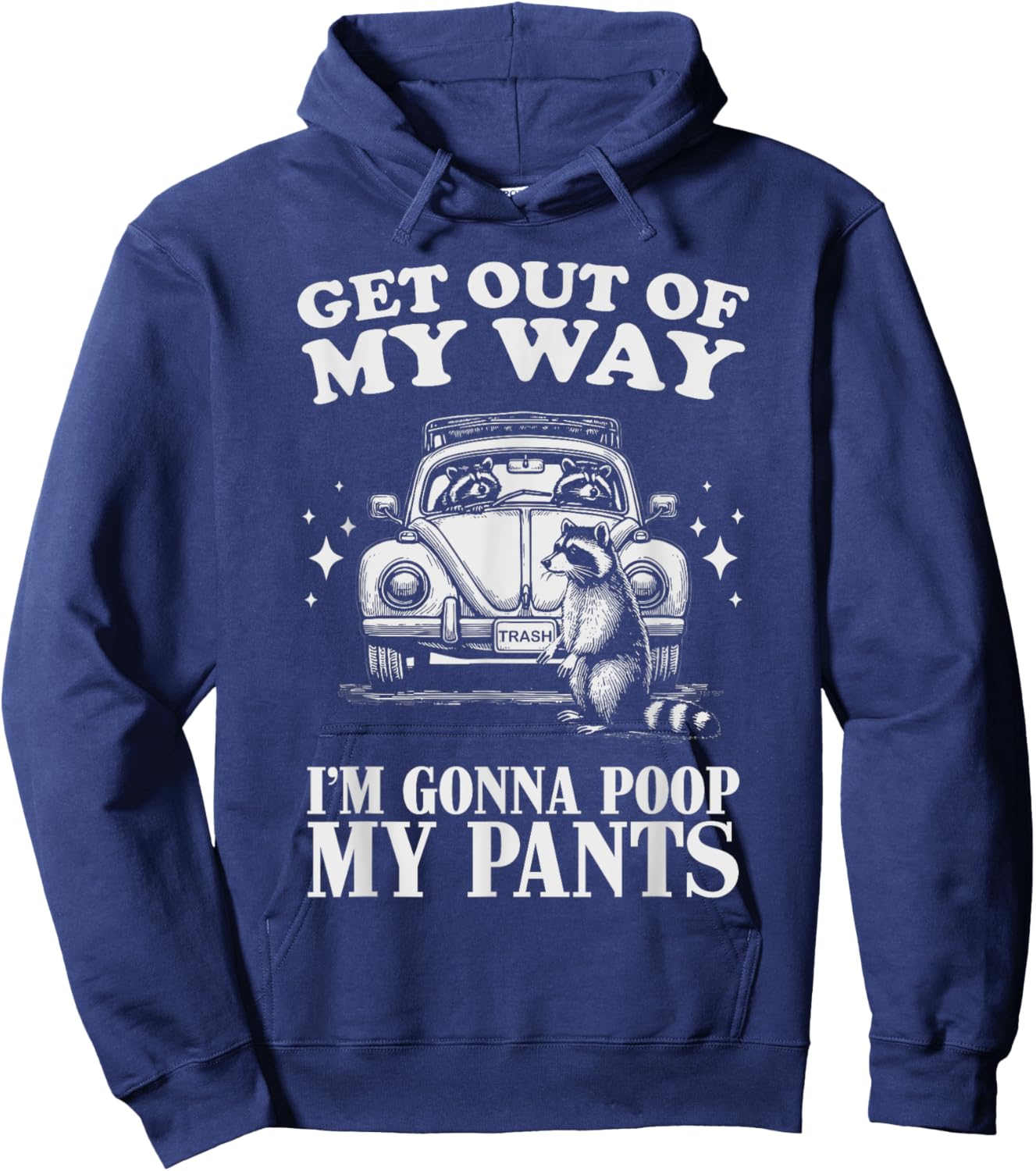Get Out of My Way I'm Gonna Poop My Pants Funny Humor Hoodie - Hoodie | Navy