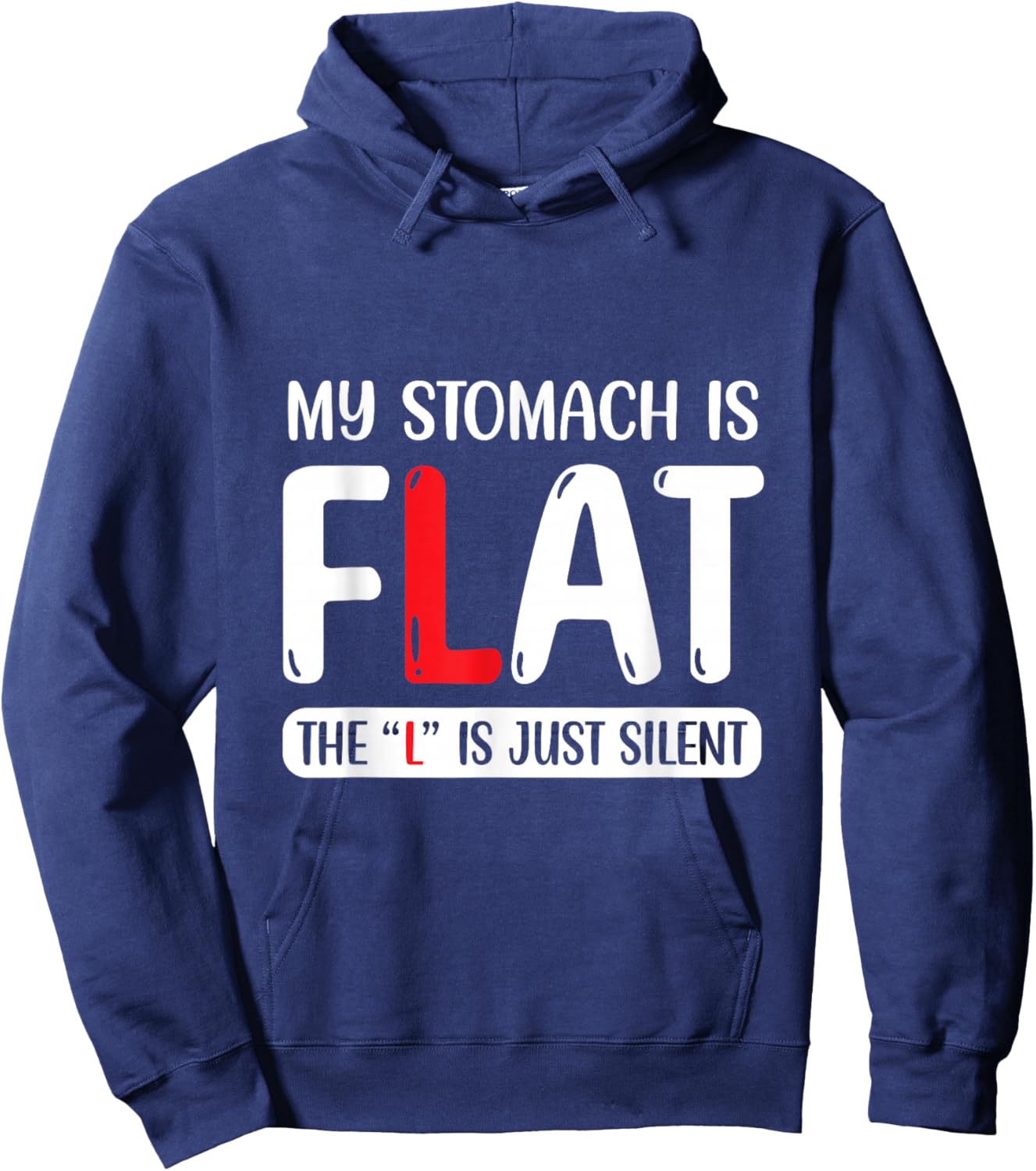 My Stomach is Flat, The L is Just Silent Hoodie - Hoodie | Navy