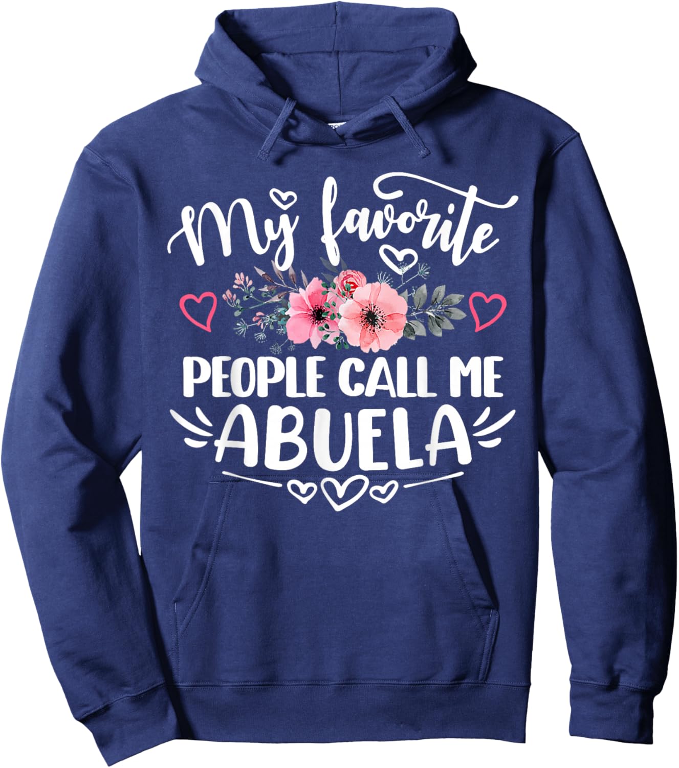 My Favorite People Call Me Abuela Funny Mother's Day Hoodie - Hoodie | Navy