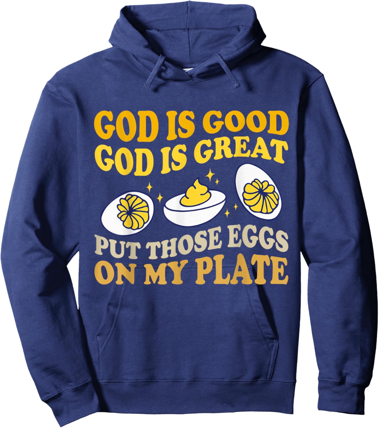 God Is Good God Is Great Put Those Eggs On My Plate Hoodie - Hoodie | Navy