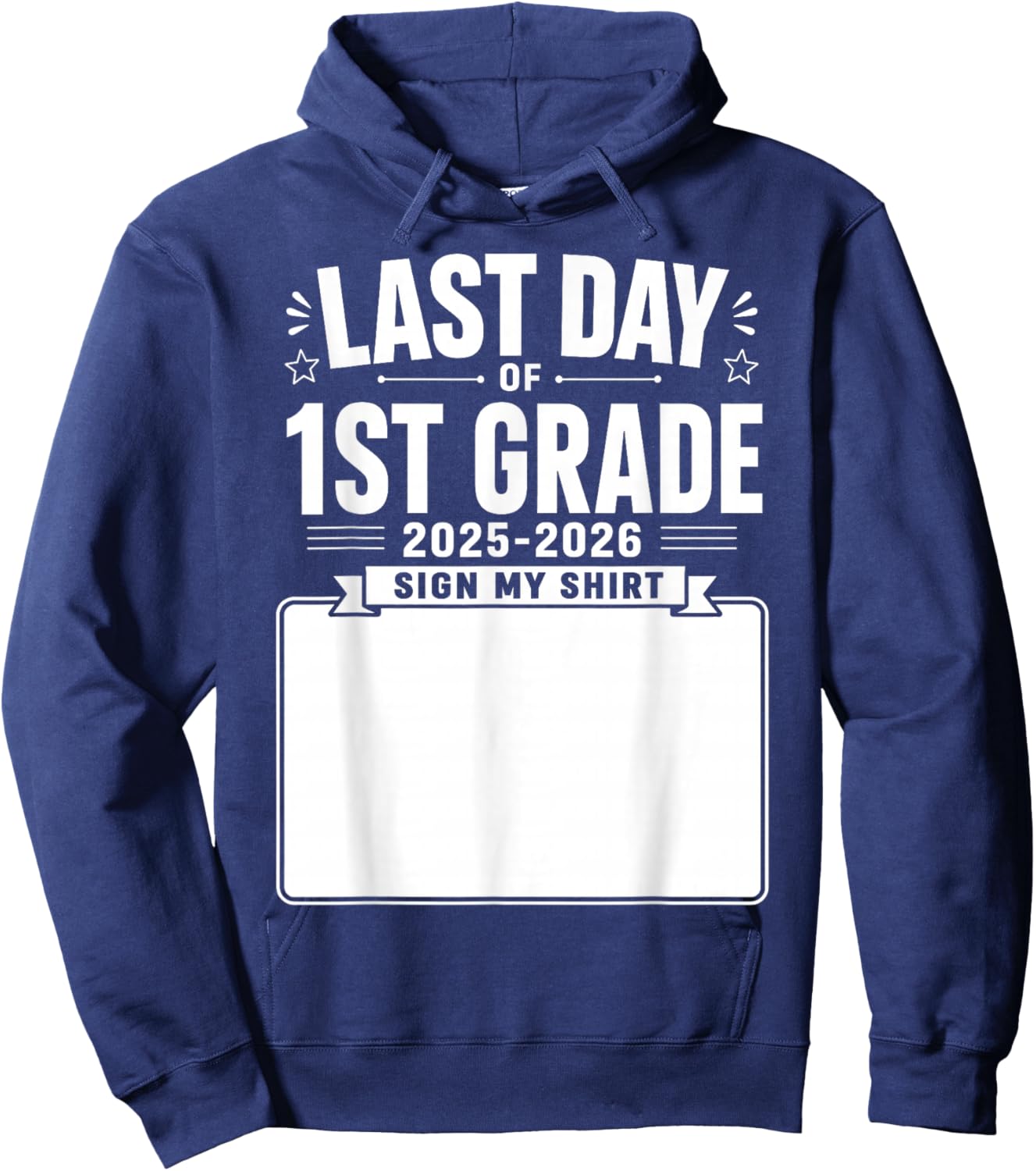 Last Day of First Grade Sign My Shirt Autograph Graduation Hoodie - Hoodie | Navy