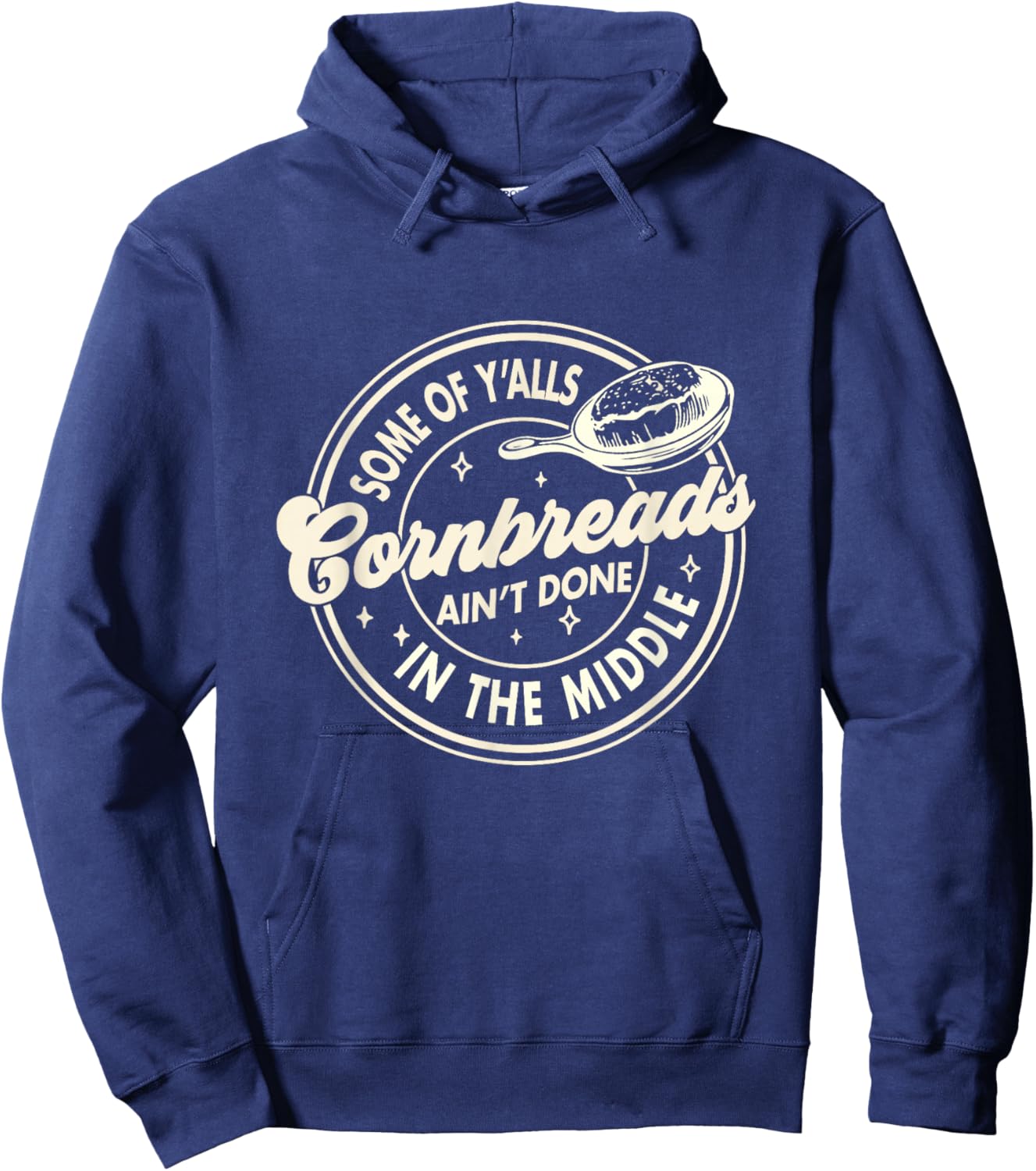 Southern Some Of Y'all Cornbreads Ain't Done In The Middle Hoodie - Hoodie | Navy