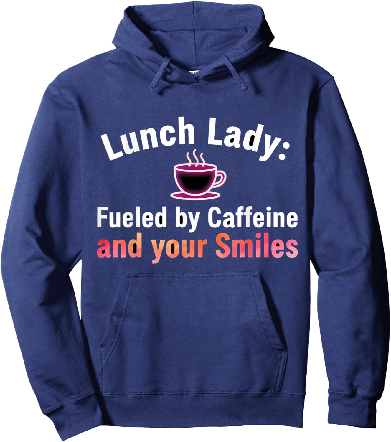 Lunch Lady Fueled by Caffeine & Smiles Funny Lunch Lady Hoodie - Hoodie | Navy
