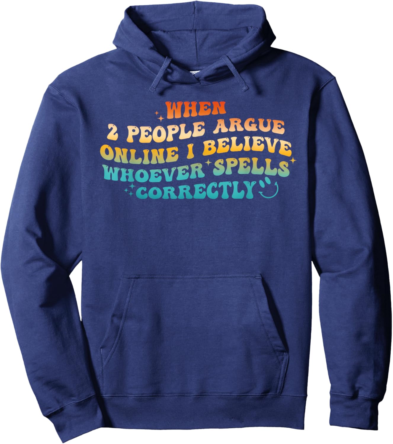 When 2 People Argue Online, I Believe Whoever Spells Hoodie - Hoodie | Navy