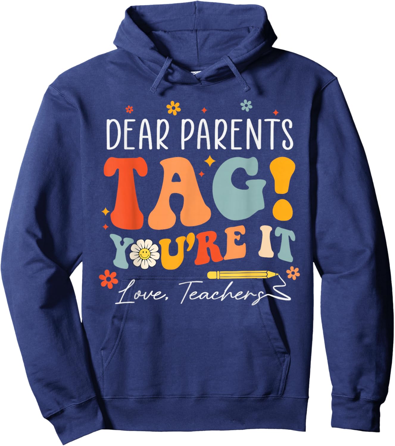 Dear Parents Tag You're It Love Teachers Last Day of School Hoodie - Hoodie | Navy