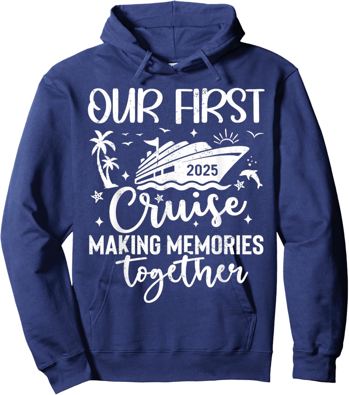 Family Cruise Shirt Vacation Summer Weekend Group Our First Cruise 2025 Together Family Trip Matching Couples Hoodie - Hoodie | Navy
