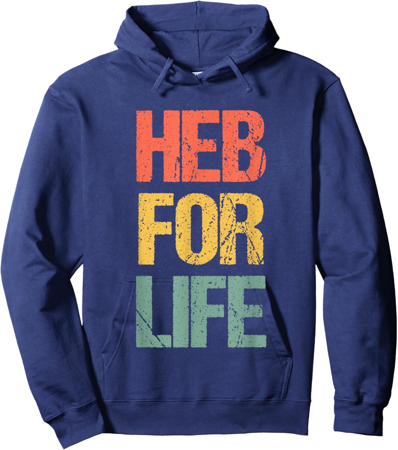 HEB for Life - Funny Texas Saying Texan Pride Novelty Texas Hoodie - Hoodie | Navy