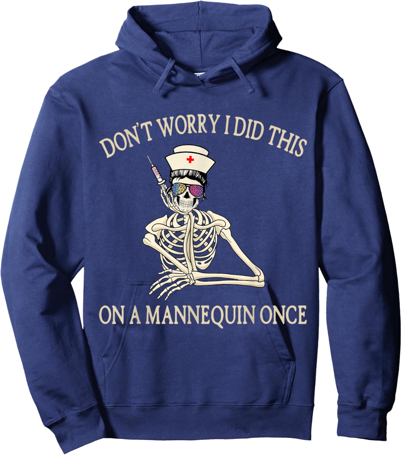 Don't Worry I Did This On A Mannequin Once Skeleton Nurse Hoodie - Hoodie | Navy