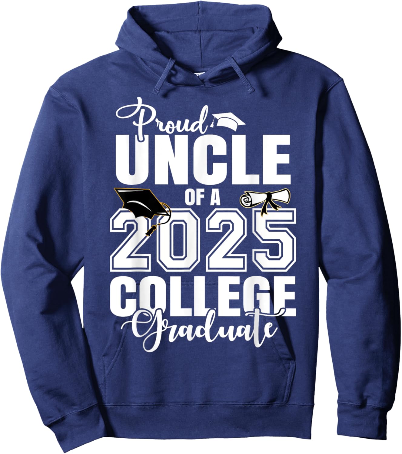 Proud Uncle Of A 2025 College Graduate Graduation Hoodie - Hoodie | Navy
