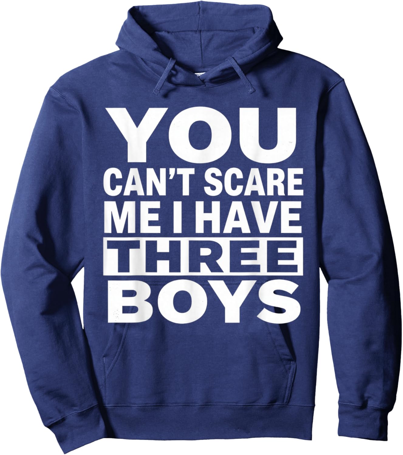 You Can't Scare Me I Have Three Boys Funny Sons Mom Dad Hoodie - Hoodie | Navy