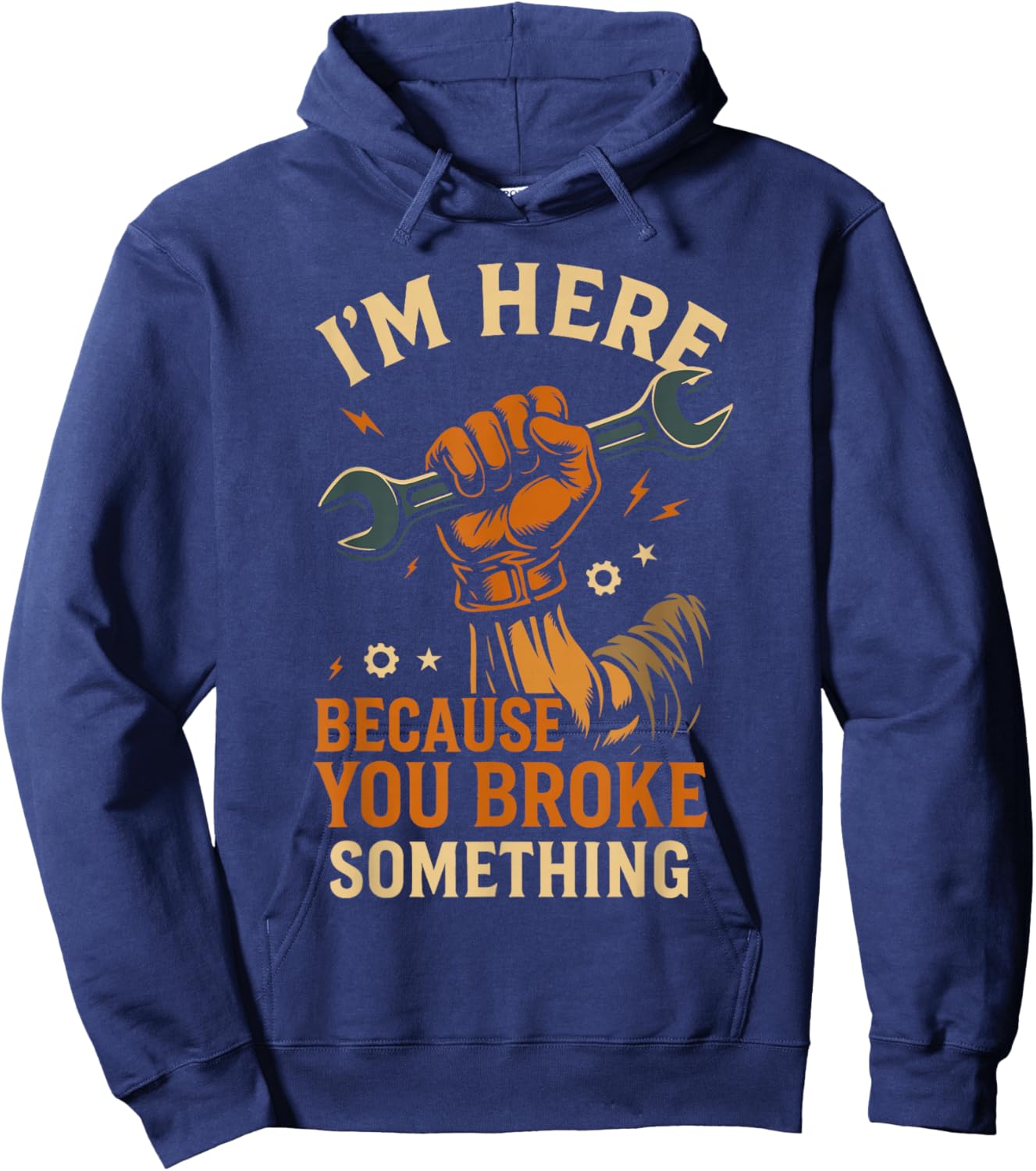 Ich Bin Hier, Weil du etwas kaputt gemacht hast, Werkstattmechaniker, Lustiges Hoodie - Hoodie | Navy