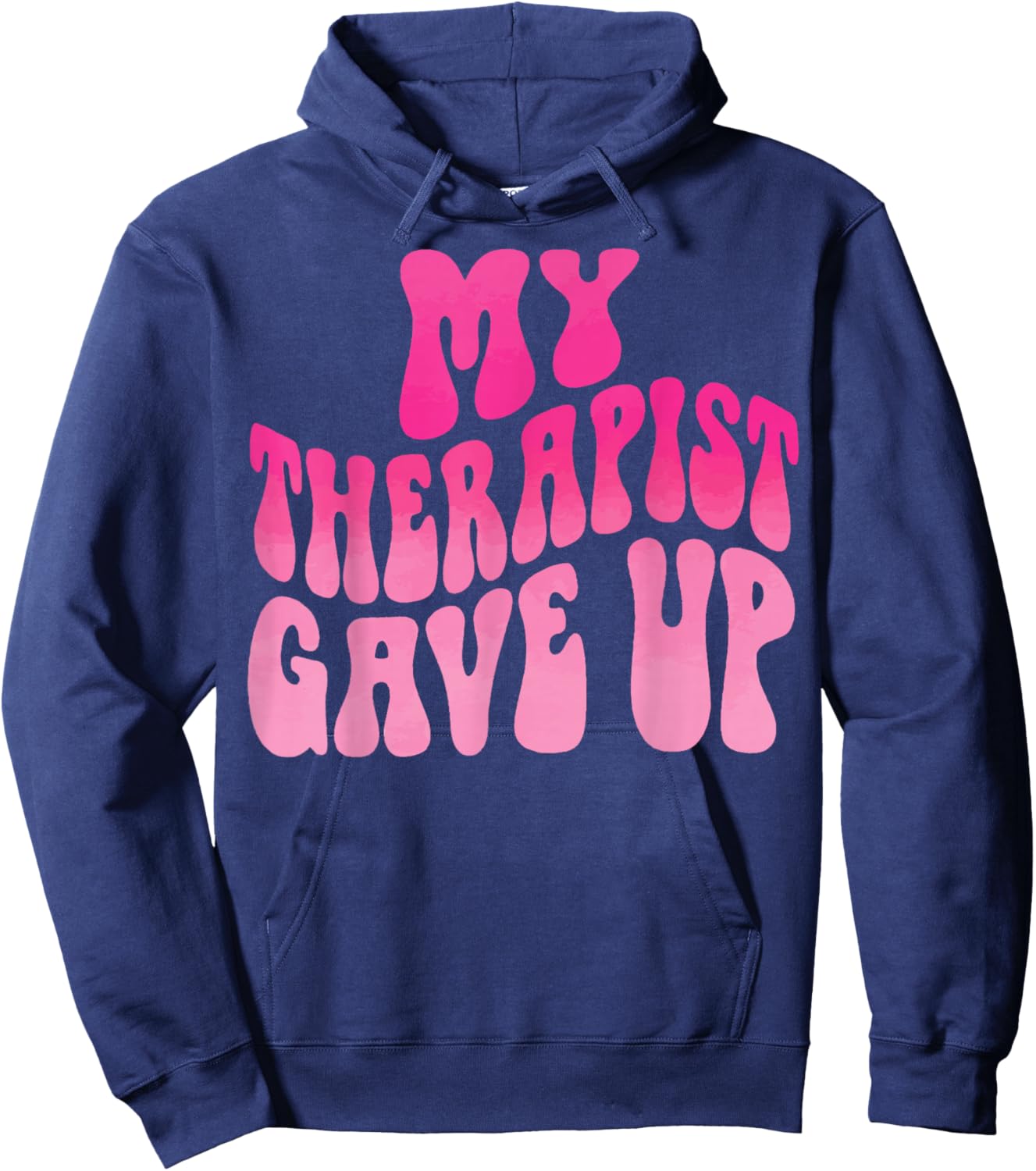 My Therapist Gave Up Hoodie - Hoodie | Navy