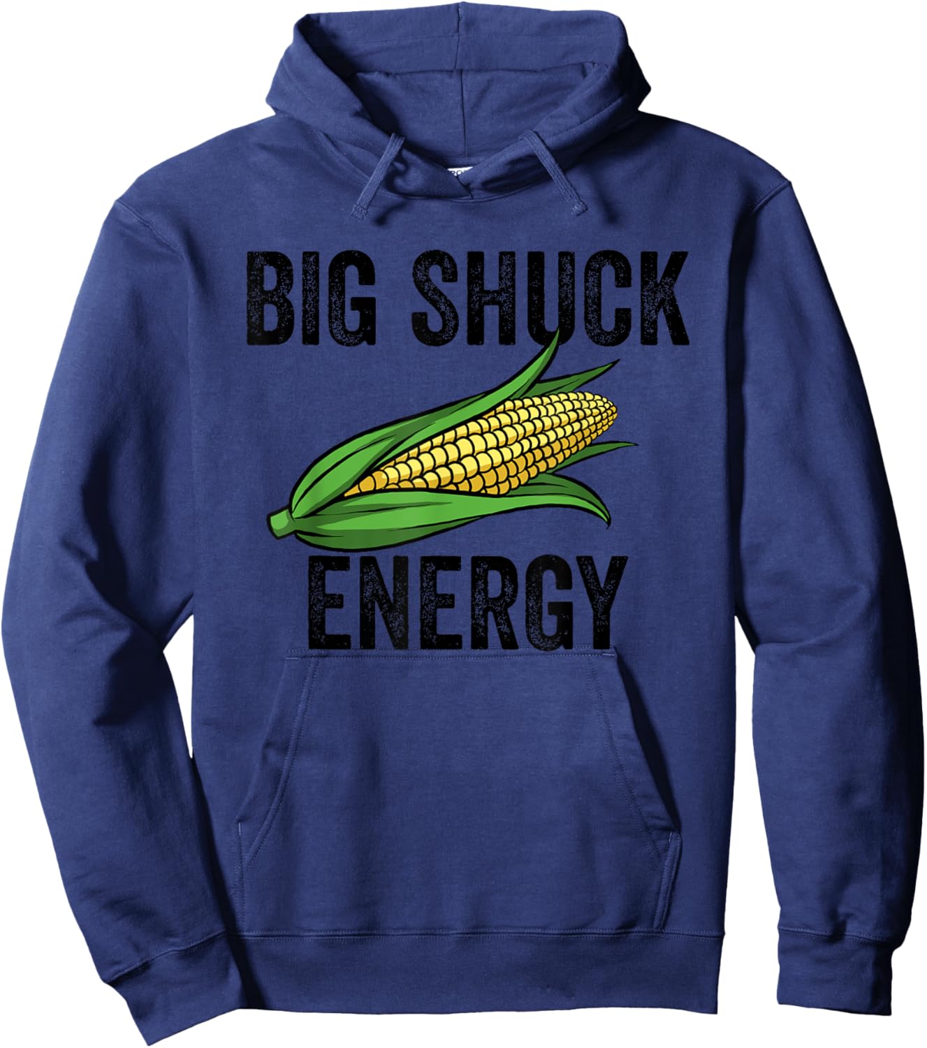 Big Shuck Energy Funny Corn Farmer Big Shuck Energy Corn Hoodie - Hoodie | Navy