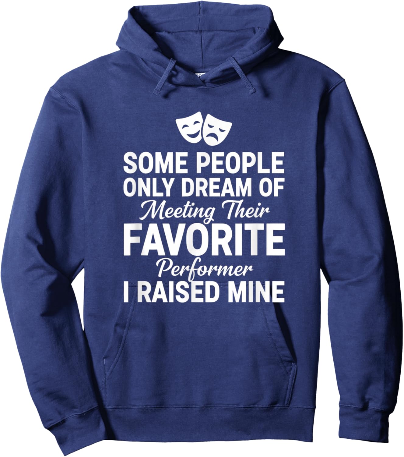 Dad Proud Performer I Raised Mine Theater Dad Father's Day Hoodie - Hoodie | Navy