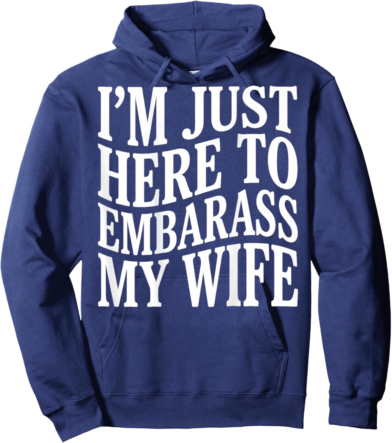 (ON Back) I'm Just Here to Embarrass My Wife Funny Husband Hoodie - Hoodie | Navy